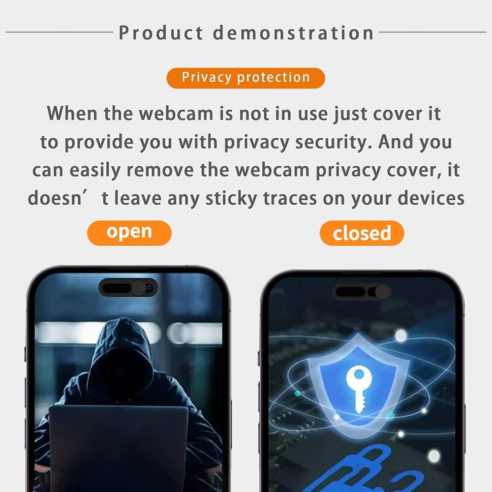 Product demonstration

Privacy protection

When the webcam is not in use, just cover it to provide you with privacy security. And you can easily remove the webcam privacy cover; it doesn’t leave any sticky traces on your devices.

open closed