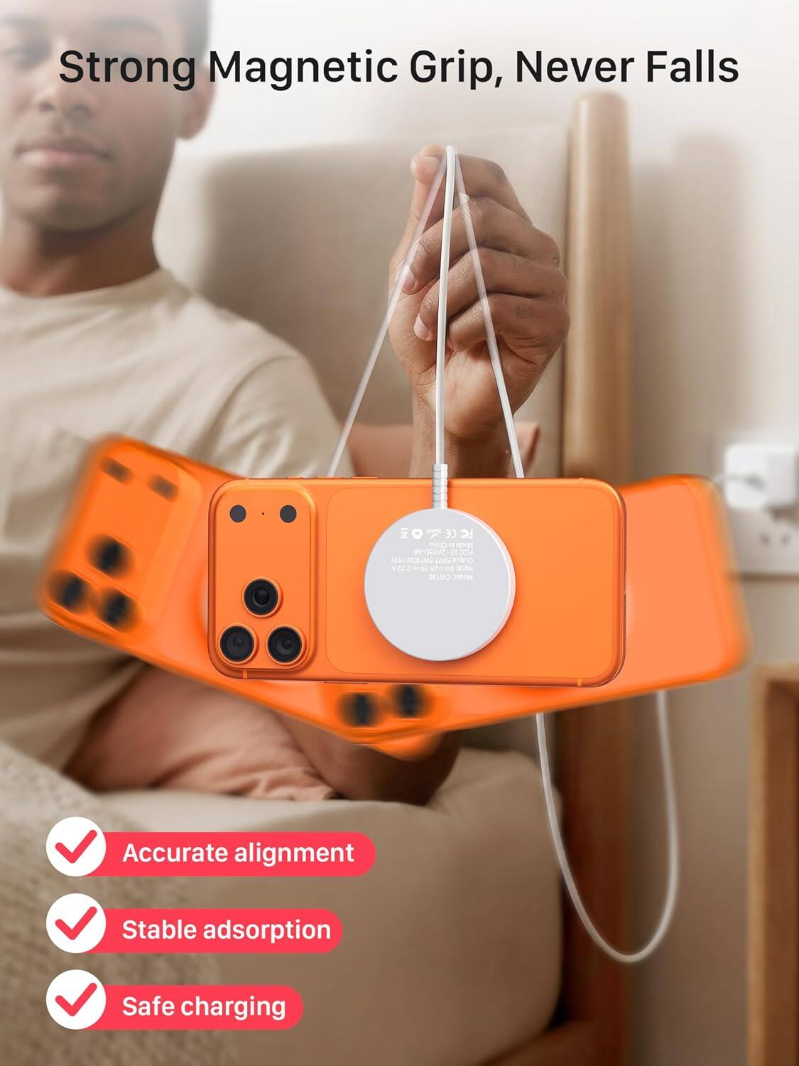 Strong Magnetic Grip, Never Falls

CE FC EULO U Made 2AY5D-A6 00 MSSIMOLIMS Output 5WT - BUTAR 310M CAMI30 sepoun

Accurate alignment
Stable adsorption
Safe charging