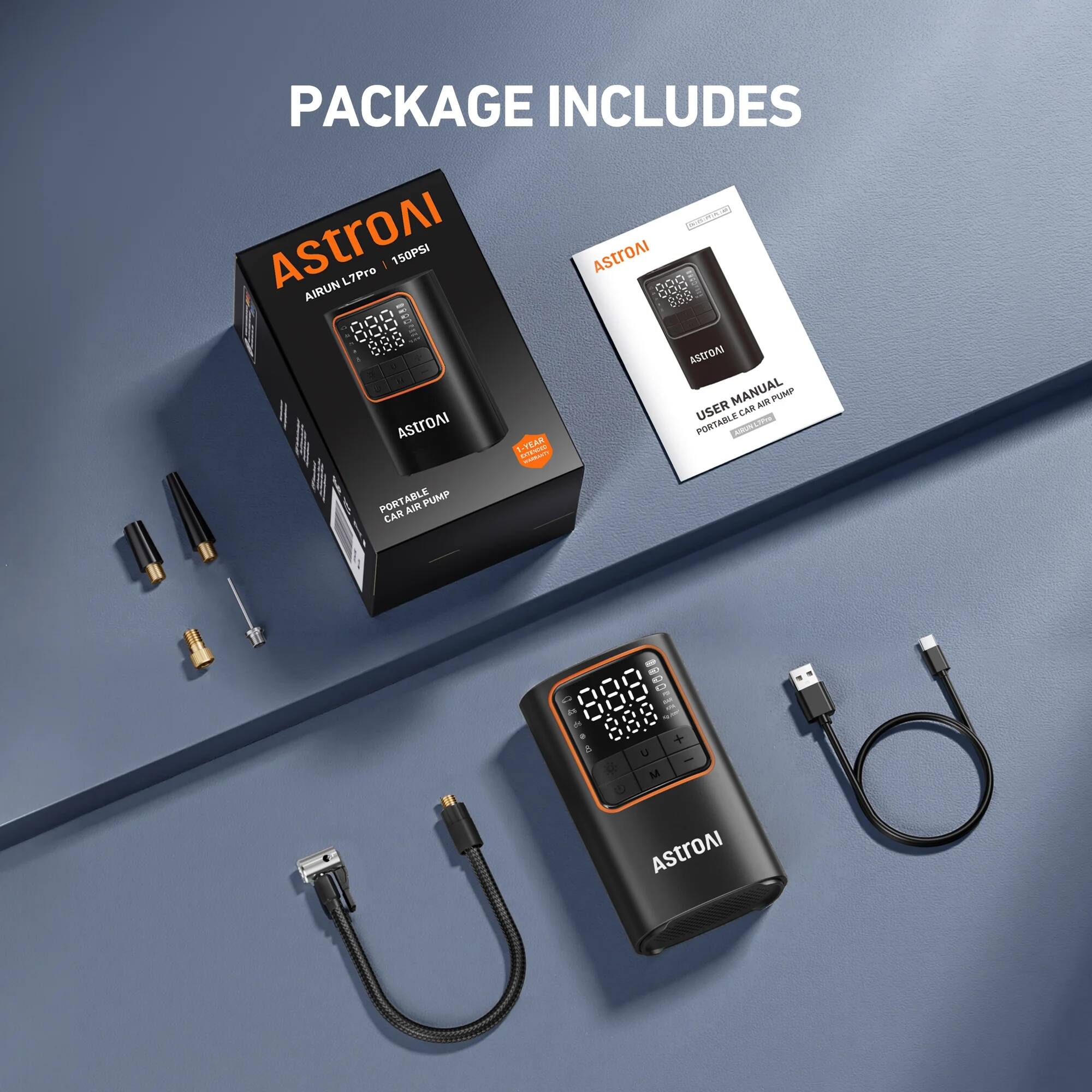 PACKAGE INCLUDES

AstroAI AIRUN L7Pro: 150PSI

AstroAI 00D

ASTIDM MANUAL

PORTABLE CAR AIR PUMP

1 YEAR WARRANTY