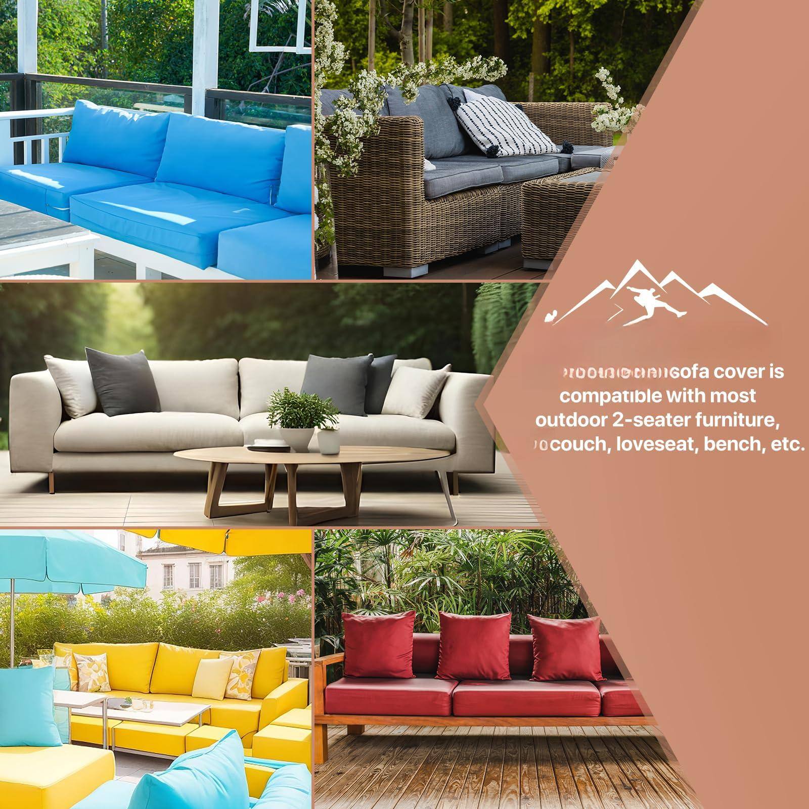 Outdoor sofa cover is compatible with most outdoor 2-seater furniture, couch, loveseat, bench, etc.