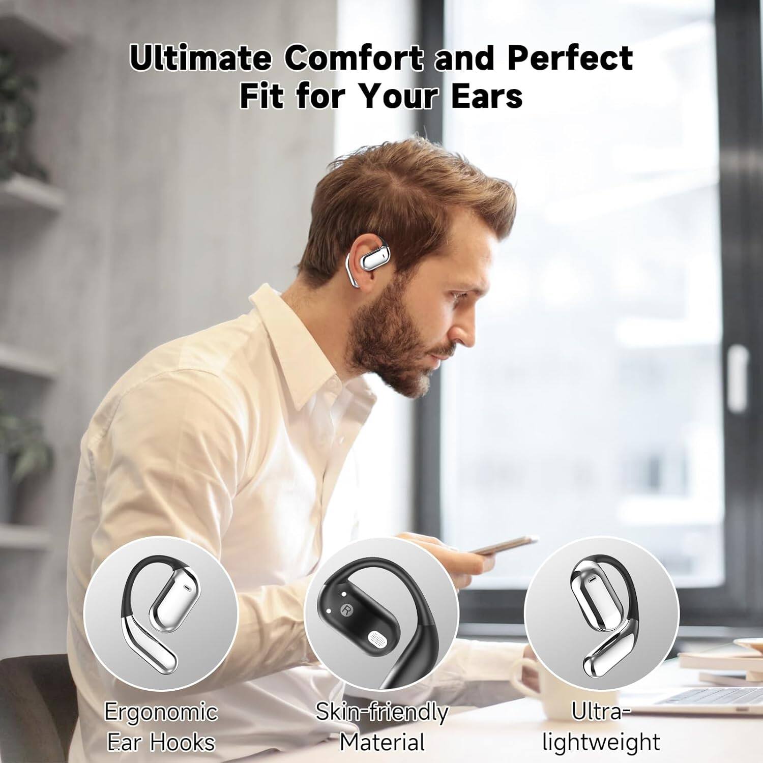 Ultimate Comfort and Perfect Fit for Your Ears

Ergonomic Ear Hooks
Skin-friendly Material
Ultra-lightweight