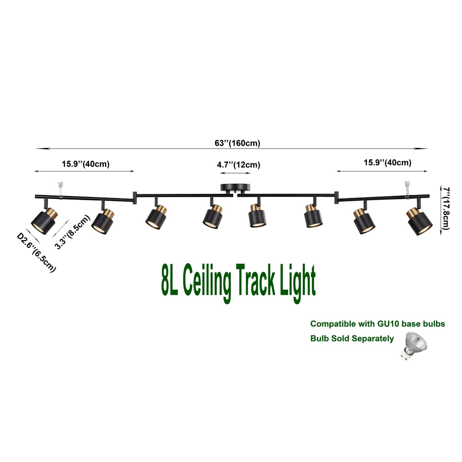 63" (160cm)  
15.9" (40cm)  
3.3" (8.5cm)  
D2.6" (6.5cm)  
4.7" (12cm)  
15.9" (40cm)  
7" (17.8cm)  
8L Ceiling Track Light  
Compatible with GU10 base bulbs  
Bulb Sold Separately
