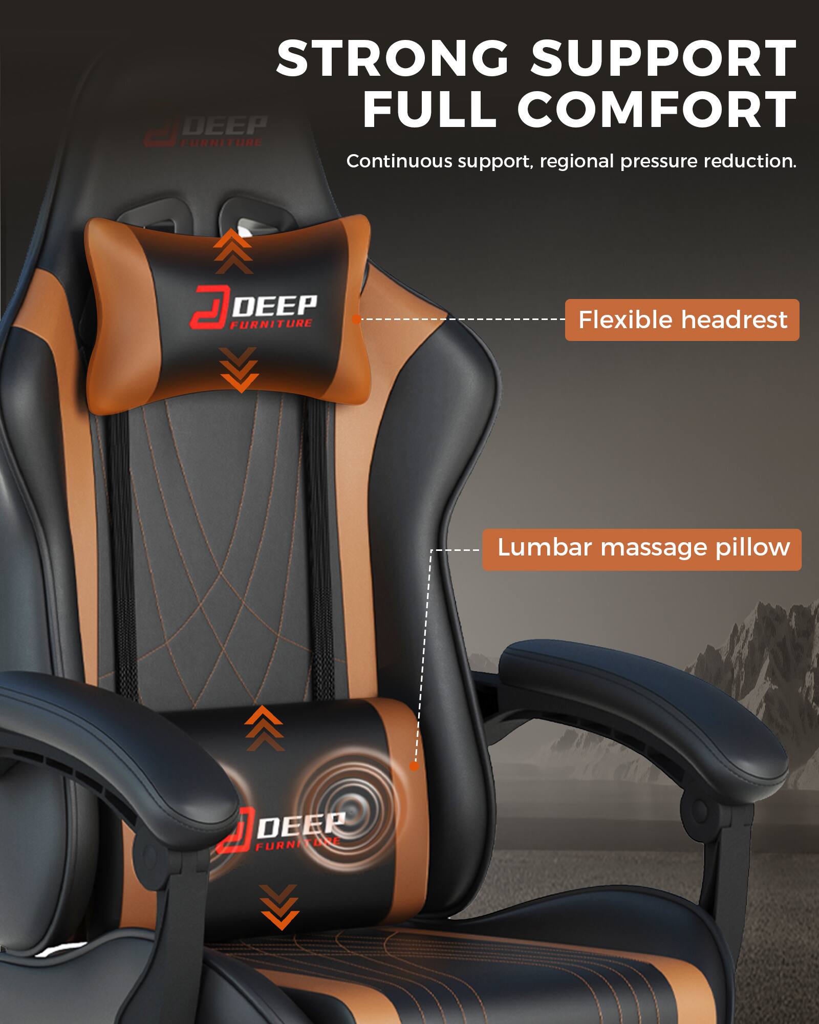 STRONG SUPPORT FULL COMFORT  
Continuous support, regional pressure reduction.  

D DEEP FURNITURE  
Flexible headrest  
Lumbar massage pillow  
DEEP FURNITURE