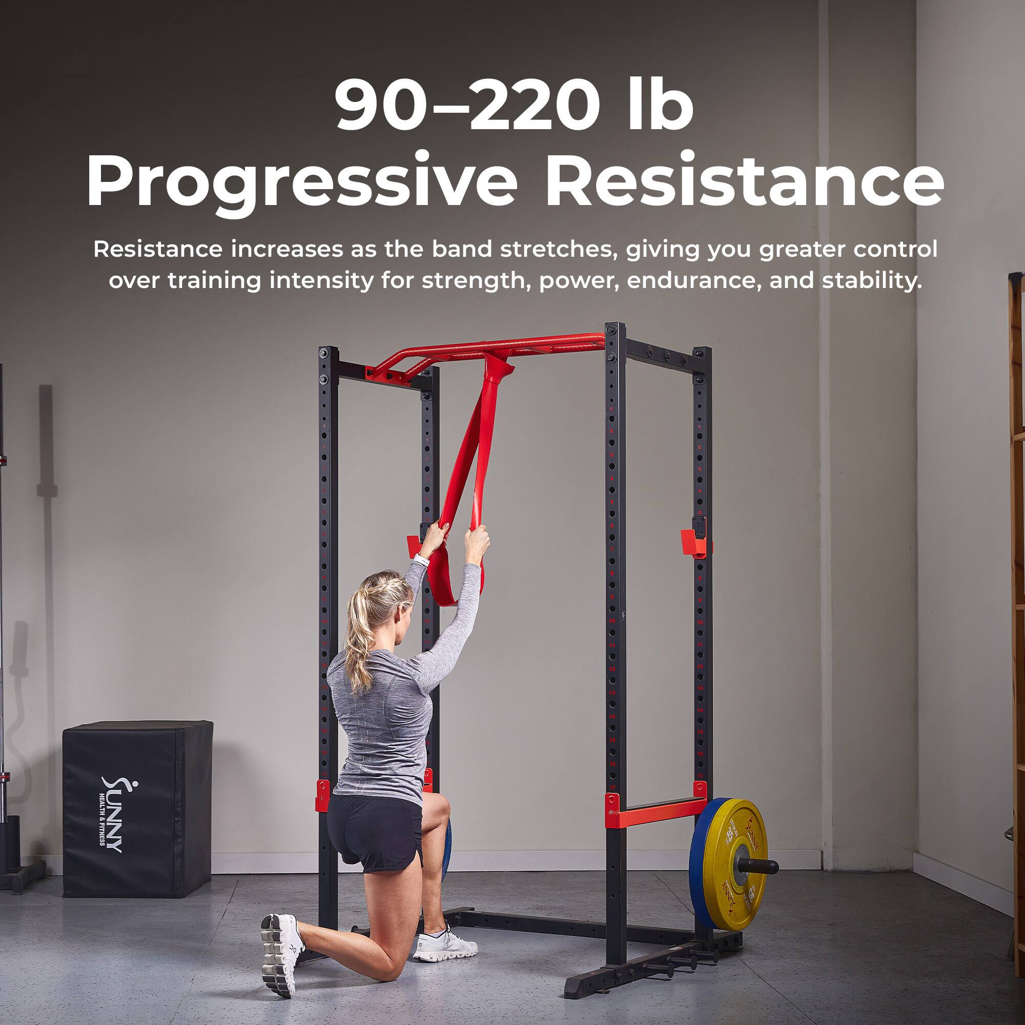 90-220 lb Progressive Resistance  
Resistance increases as the band stretches, giving you greater control over training intensity for strength, power, endurance, and stability.  
HEALTH . SUNNY FITNESS
