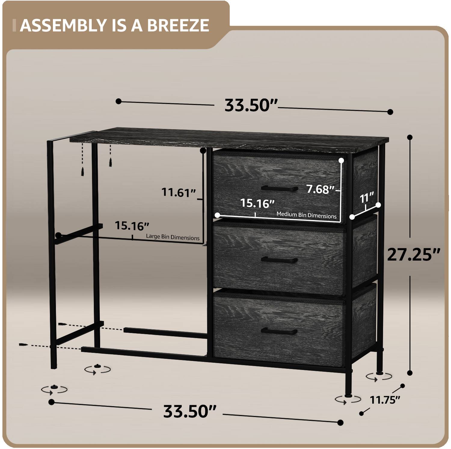 ASSEMBLY IS A BREEZE

Large Bin Dimensions: 15.16" x 11.61" x 7.68"

Medium Bin Dimensions: 11" x 15.16" x 7.68"

Overall Dimensions: 33.50" x 27.25" x 11.75"