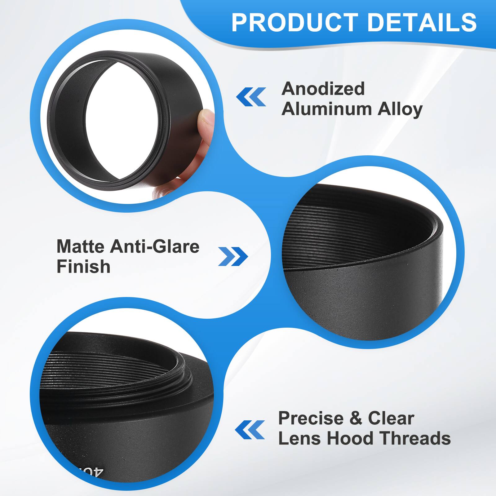 PRODUCT DETAILS

- Anodized Aluminum Alloy
- Matte Anti-Glare Finish
- Precise & Clear Lens Hood Threads