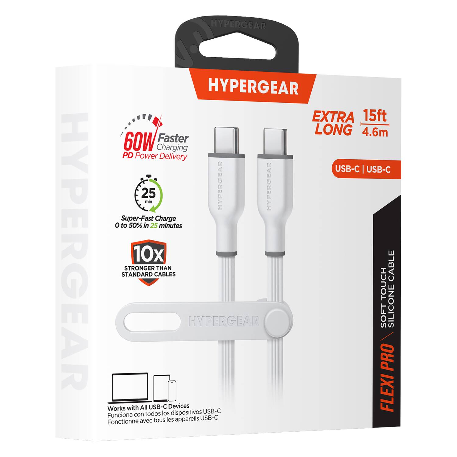 HYPERGEAR HYPERGEAR HYPERGEAR EXTRA 15ft LONG 4.6m G0W Faster Charging PD Power Delivery USB-C USB-C 25 min HYPERGEAR HYPERGEAR Super-Fast Charge 0 to 50% in 25 minutes 10x STANDARD STRONGER CABLES THAN CABLE TOUCH HYPERGEAR SOFT SILICONE PRO Works with All USB-C Devices USB-C FLEXI Funciona con todos los dispositivos tous les appareils USB-C Fonctionne avec