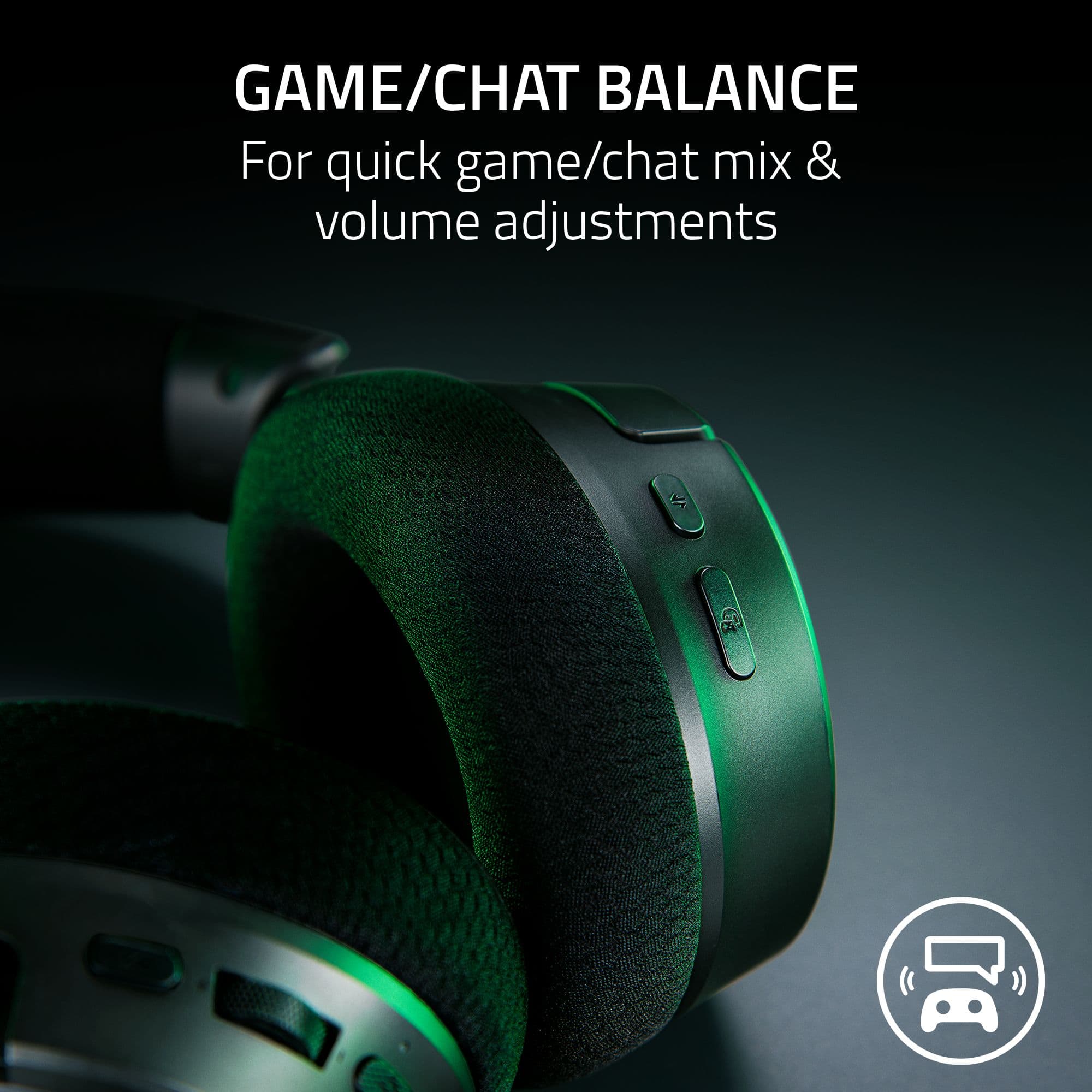 GAME/CHAT BALANCE: For quick game/chat mix & volume adjustments.