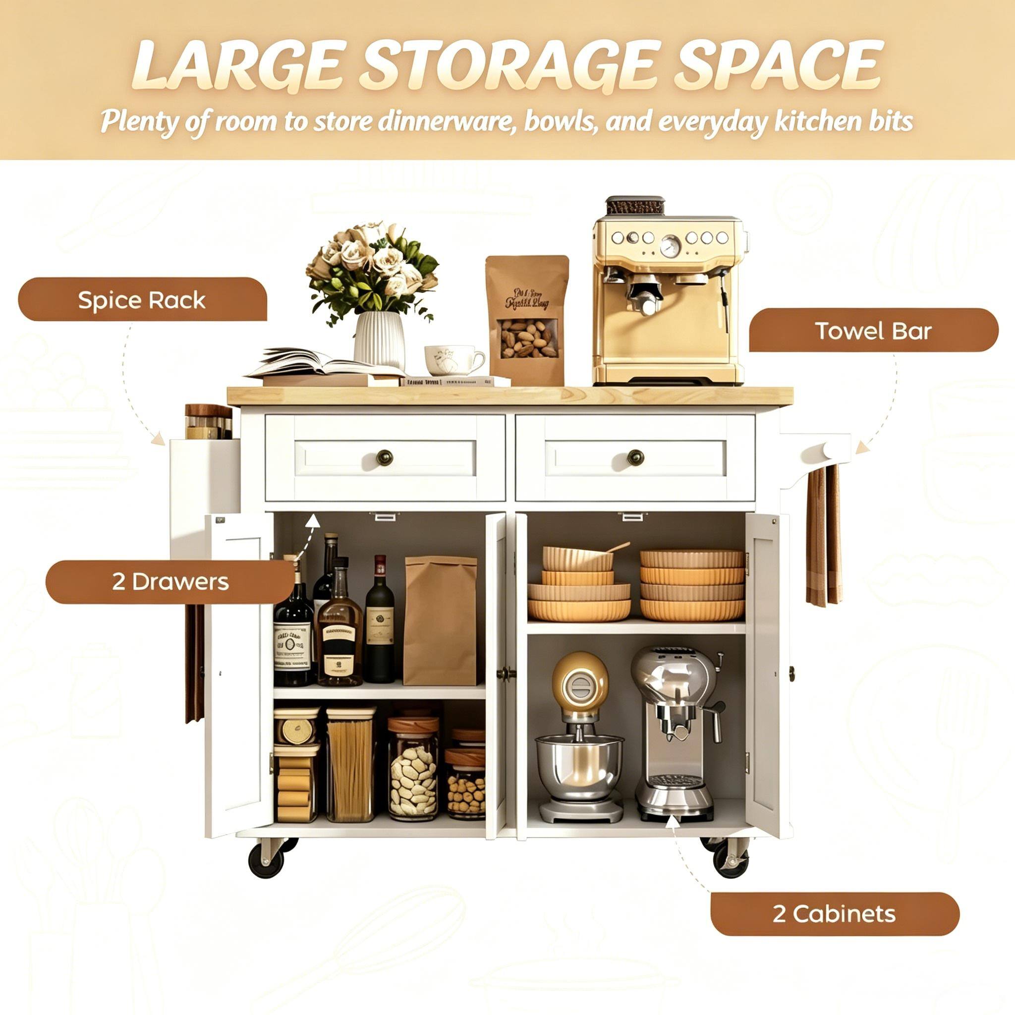 LARGE STORAGE SPACE  
Plenty of room to store dinnerware, bowls, and everyday kitchen bits  
- Spice Rack  
- Towel Bar  
- 2 Drawers  
- 2 Cabinets