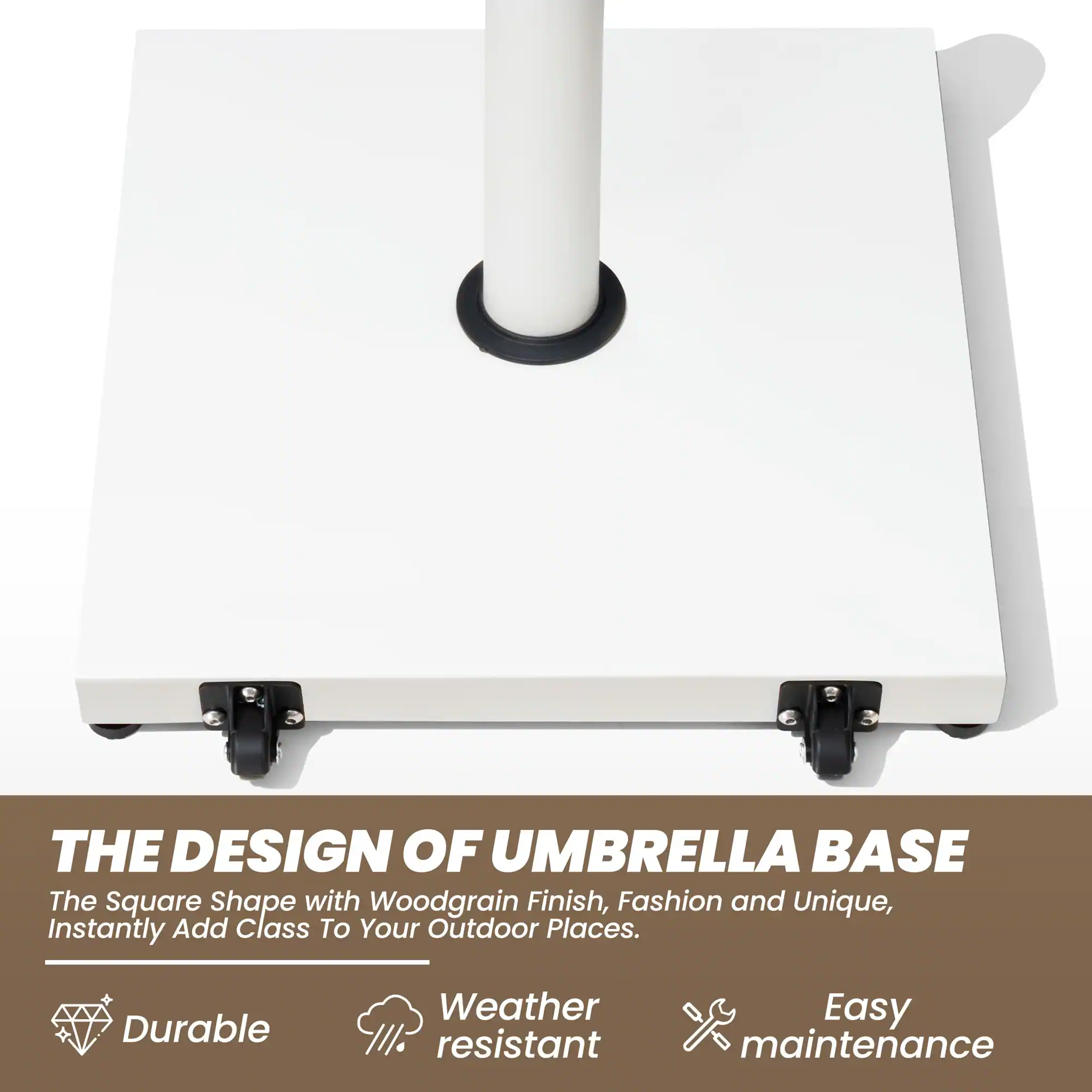 THE DESIGN OF UMBRELLA BASE

The Square Shape with Woodgrain Finish, Fashion and Unique, Instantly Add Class To Your Outdoor Places.

- Durable
- Weather resistant
- Easy maintenance