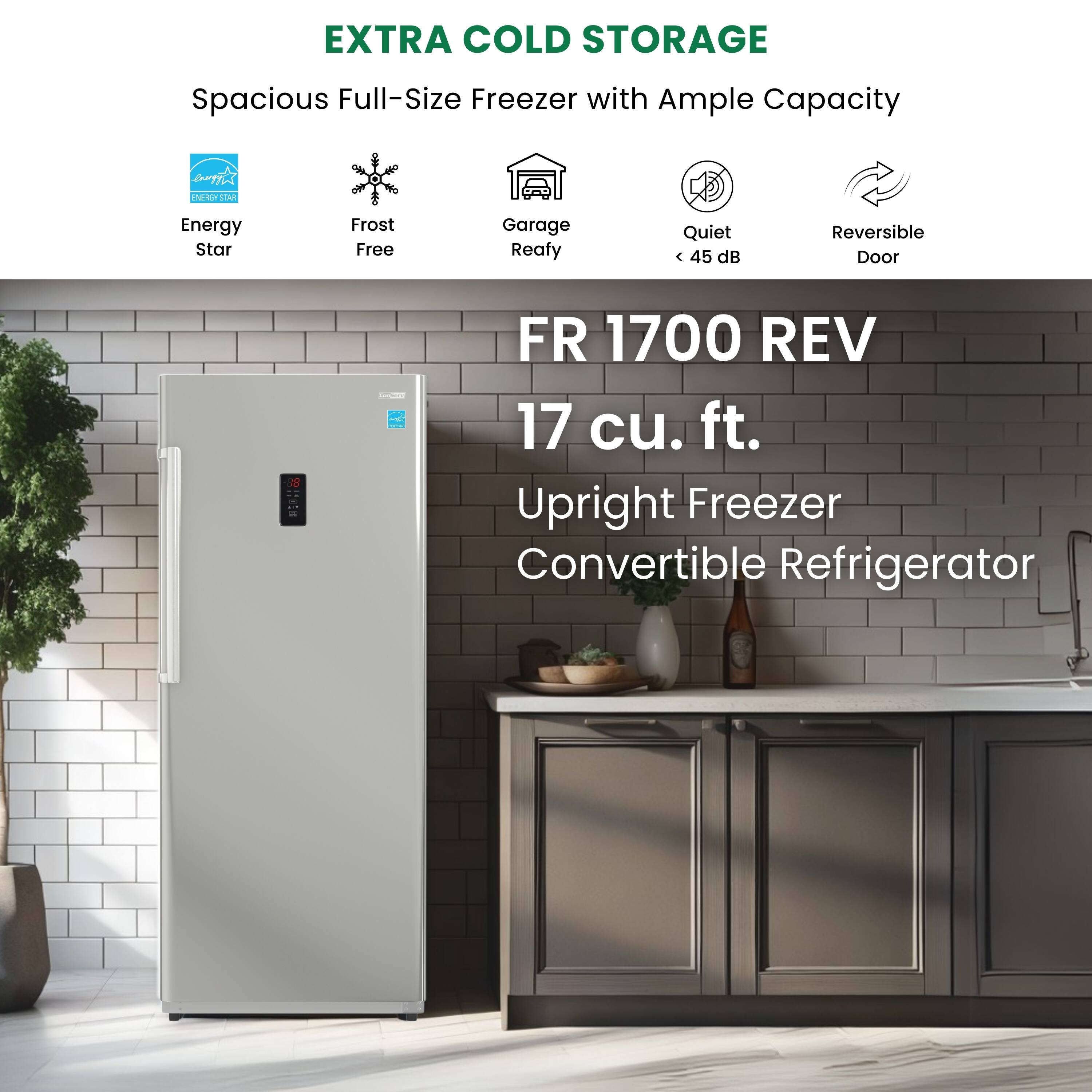 **EXTRA COLD STORAGE**

Spacious Full-Size Freezer with Ample Capacity

- Energy Star
- Frost Free
- Garage Ready
- Quiet (< 45 dB)
- Reversible Door

**FR 1700 REV**

17 cu. ft.

Upright Freezer Convertible Refrigerator