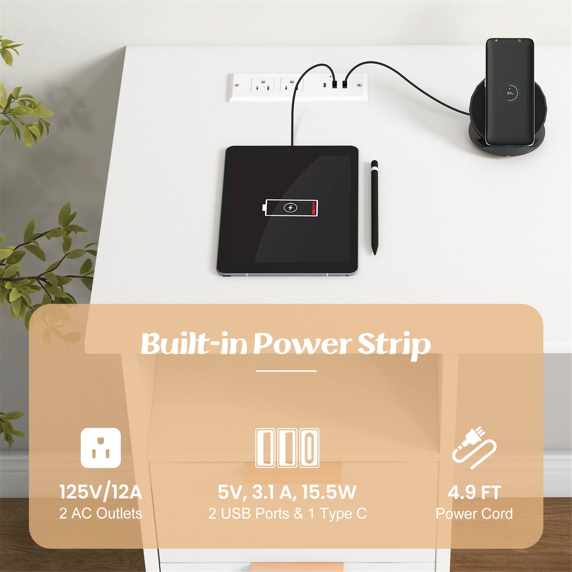 Built-in Power Strip
125V/12A 2 AC Outlets
5V, 3.1 A, 15.5W 2 USB Ports & 1 Type C
4.9 FT Power Cord
