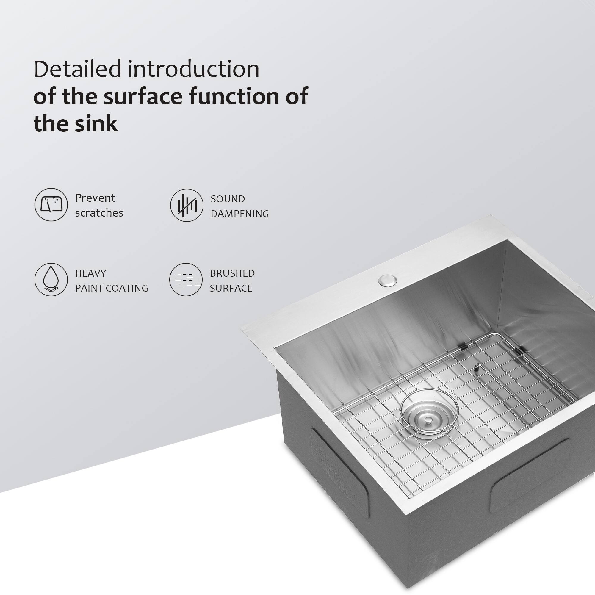 Detailed introduction of the surface function of the sink

- Prevent scratches
- Sound dampening
- Heavy paint coating
- Brushed surface