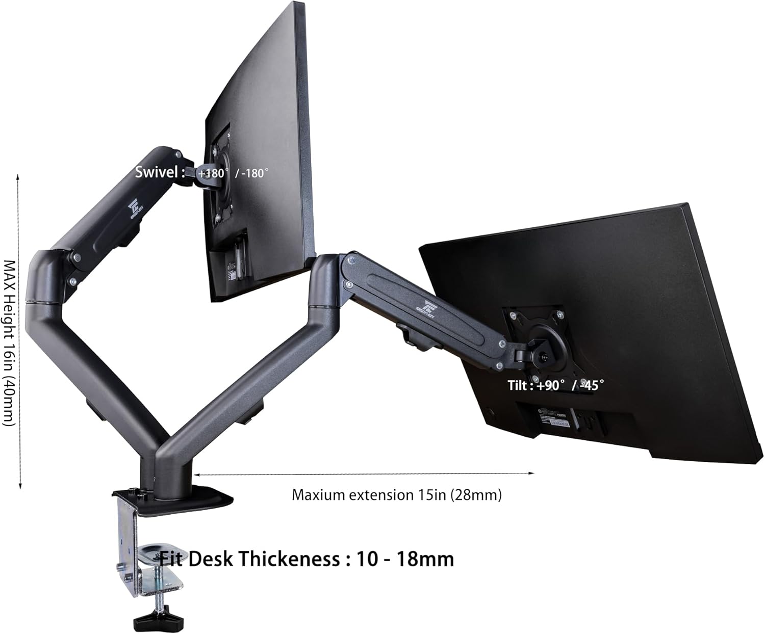 Swivel: +180° / -180°  
Max Height: 16in (40mm)  
Tilt: +90° / -45°  
Maximum Extension: 15in (28mm)  
Fit Desk Thickness: 10 - 18mm