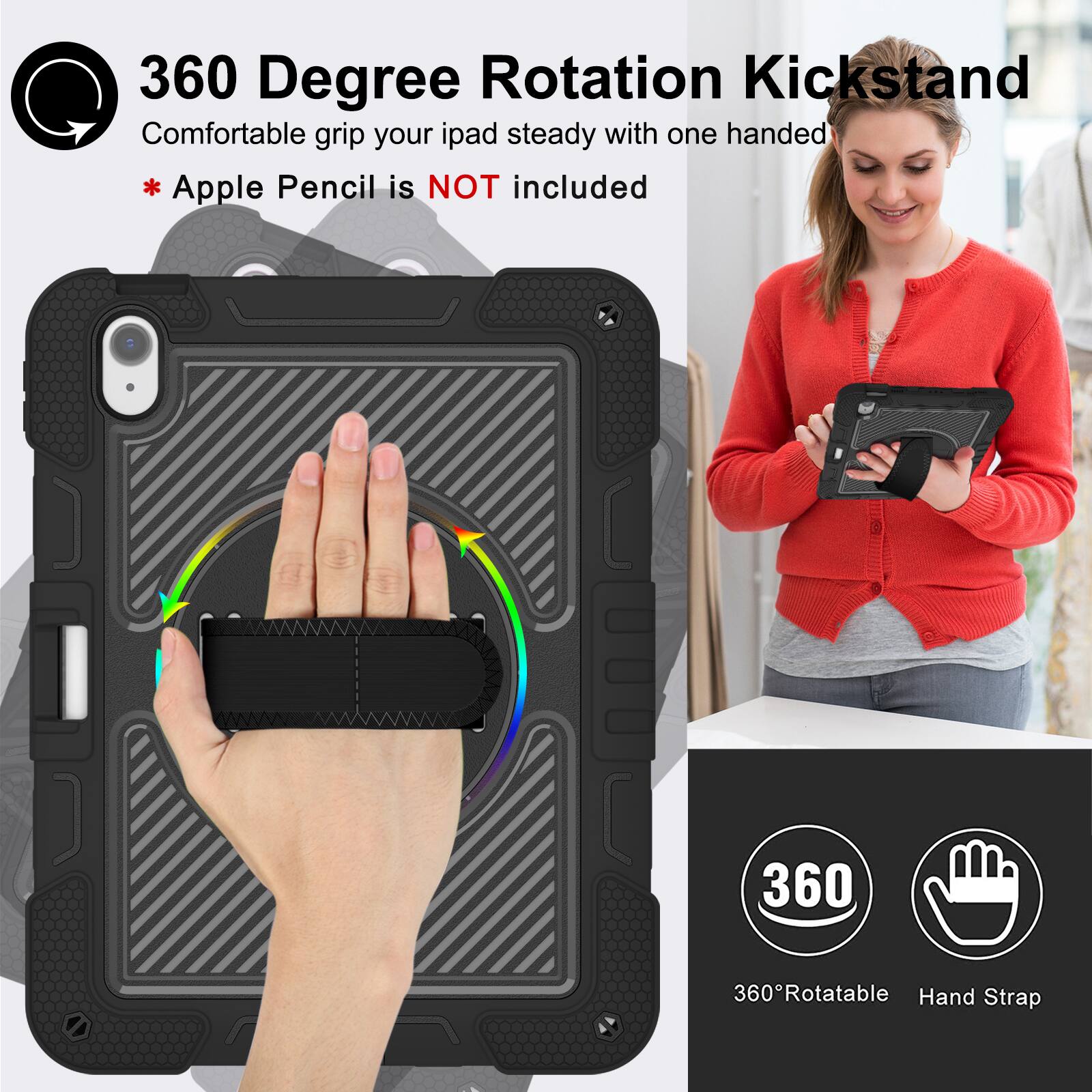 360 Degree Rotation Kickstand  
Comfortable grip your iPad steady with one handed  

* Apple Pencil is NOT included  

360° Rotatable  
Hand Strap