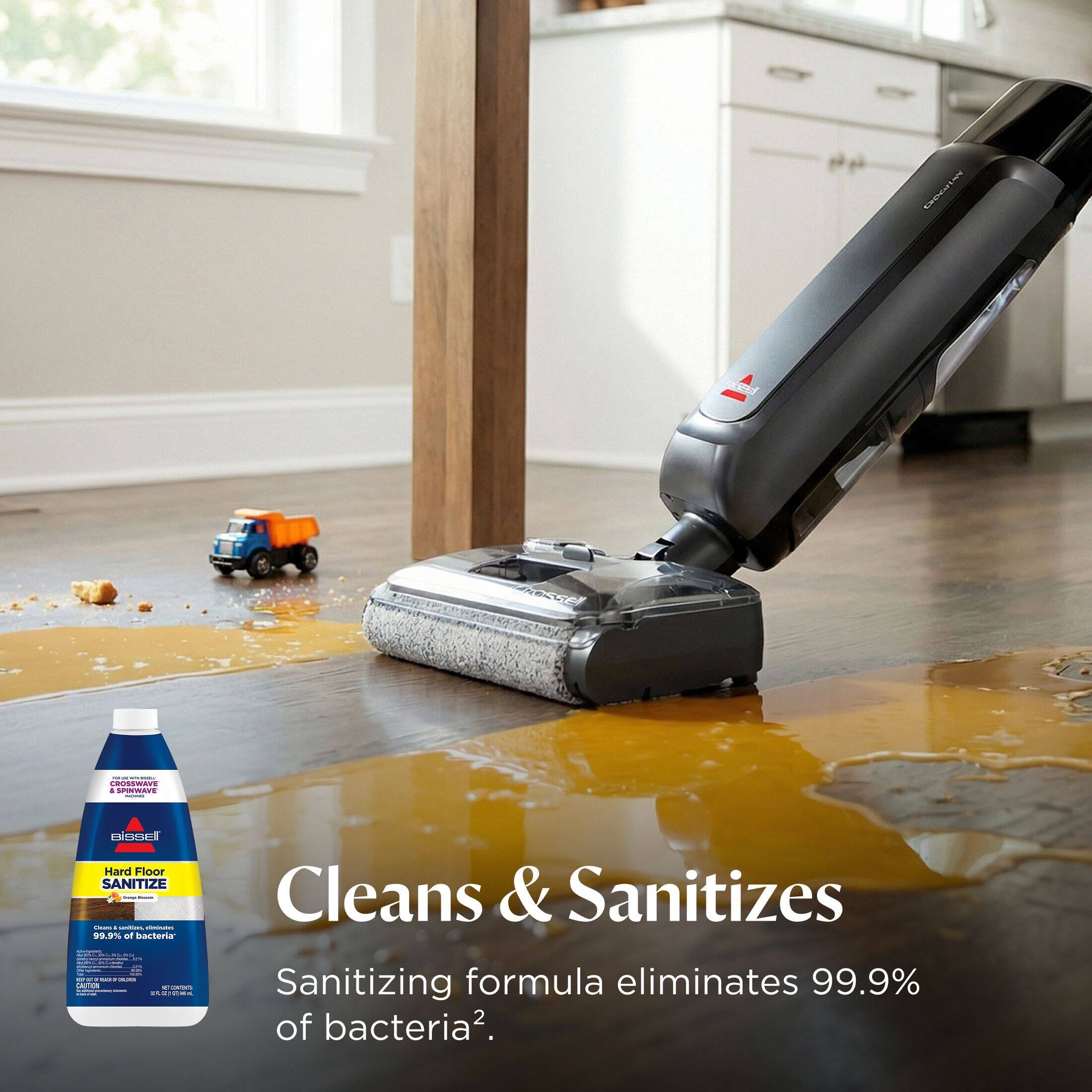 ORIZIO

Crossel
CROSSWAYS 4 SPOTTLERTS -
BiSSEll Hard Floor SANITIZE Chan sentions adiminades 99.9% of bacteria WITH-OLT-D 101 FOR CAUTION C DE 40 25 
Cleans & Sanitizes Sanitizing formula eliminates 99.9% of bacteria2.