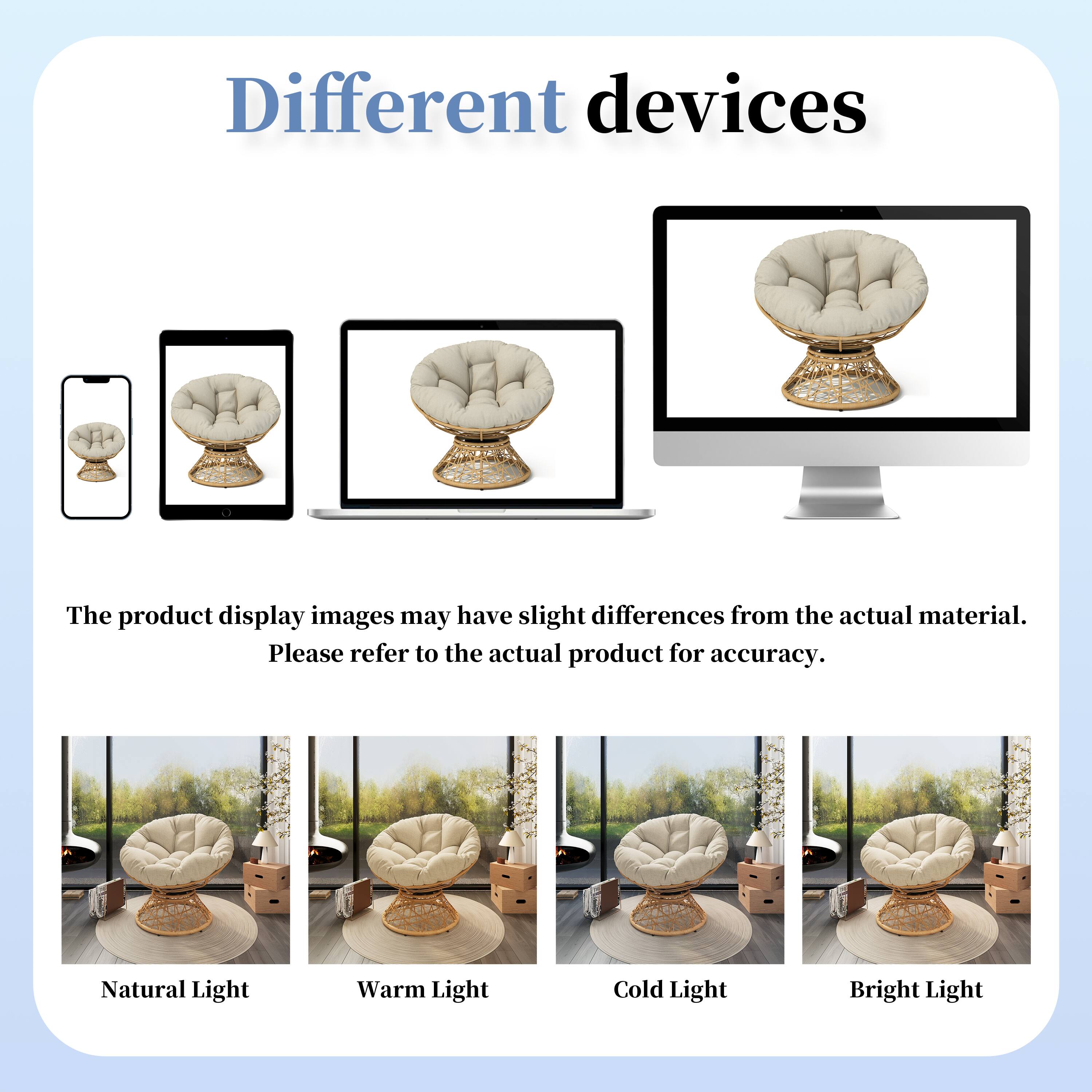 Different devices

The product display images may have slight differences from the actual material. Please refer to the actual product for accuracy.

Natural Light  
Warm Light  
Cold Light  
Bright Light