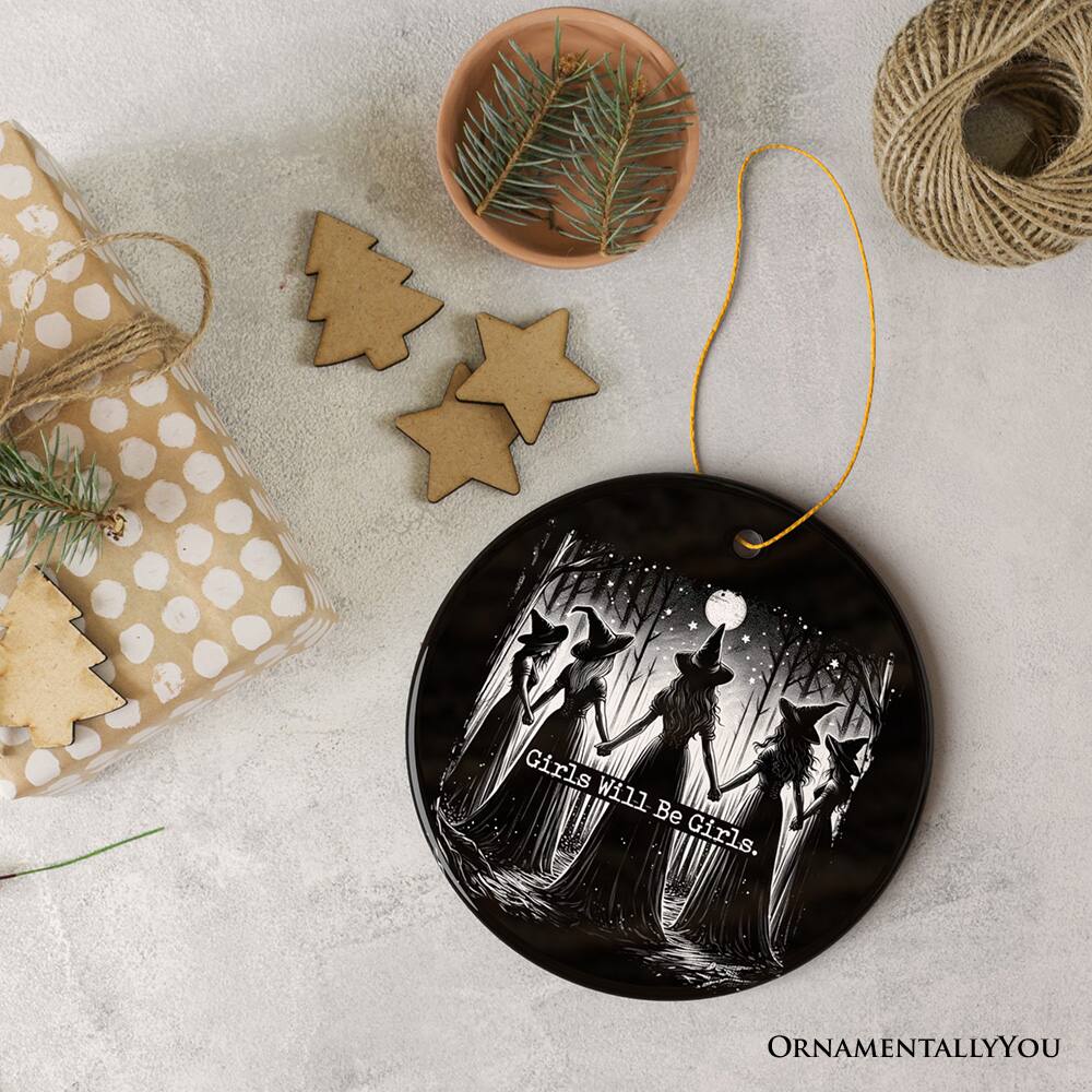 Girls Will Be Girls.  
ORNAMENTALLY YOU