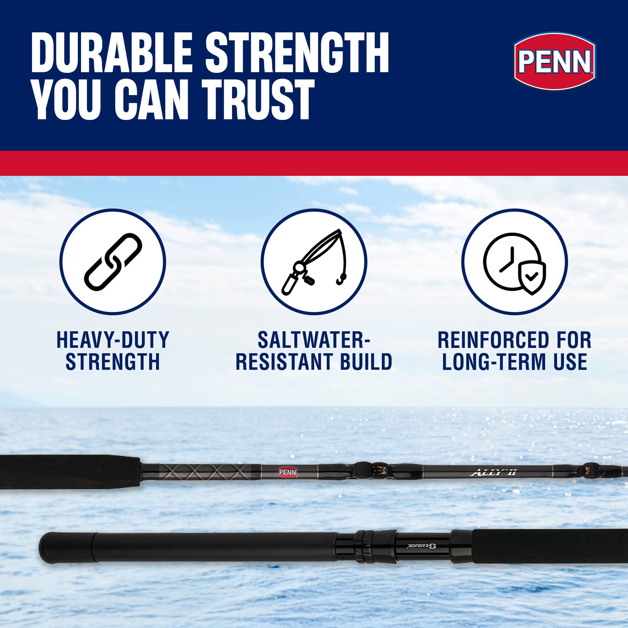 DURABLE STRENGTH YOU CAN TRUST  
PENN HEAVY-DUTY STRENGTH  
SALTWATER-RESISTANT BUILD  
REINFORCED FOR LONG-TERM USE