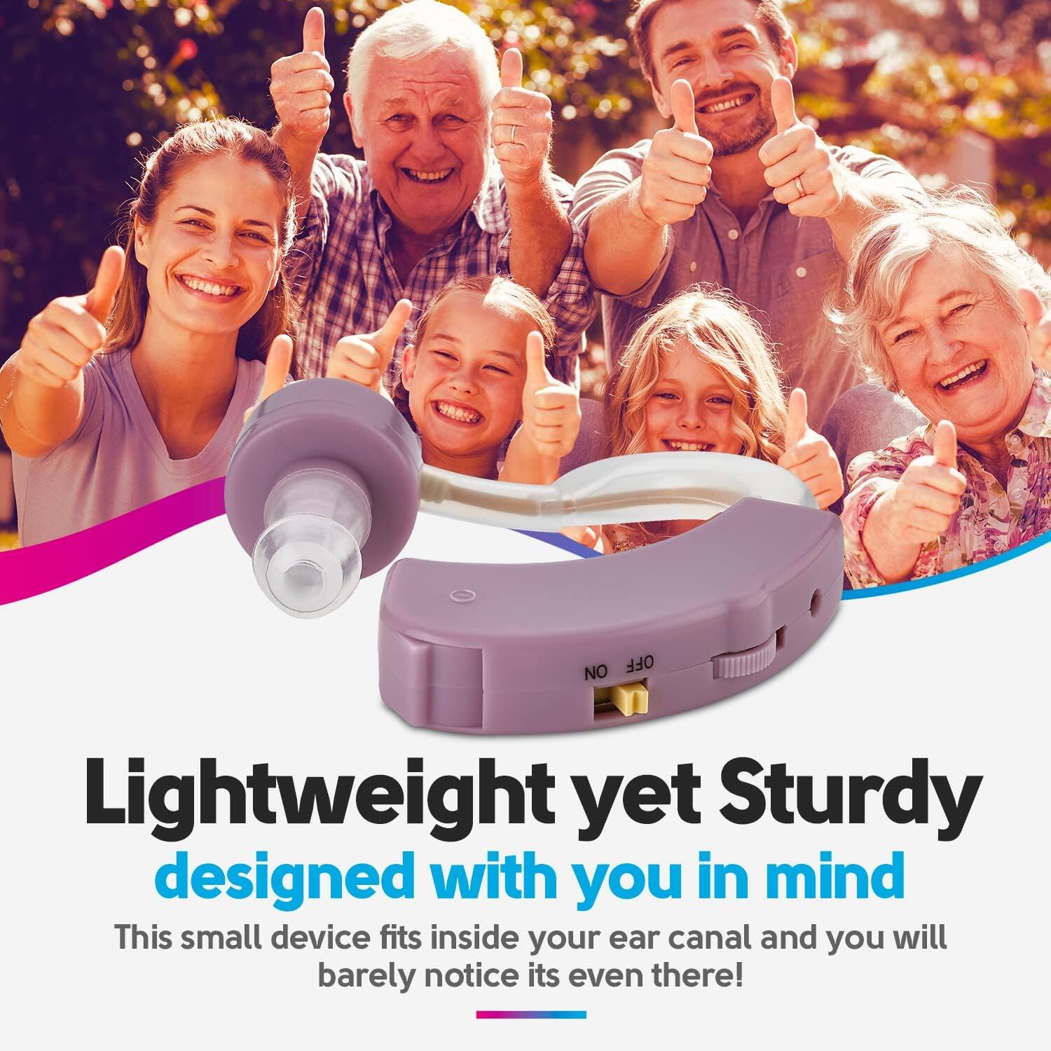 Lightweight yet Sturdy  
designed with you in mind  

This small device fits inside your ear canal and you will barely notice its even there!