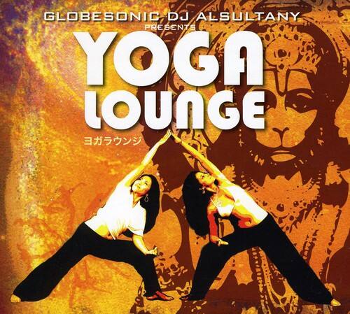 GLOBESONIC DJ ALSULTANY PRESENTS  
YOGA LOUNGE  
ヨガラウンジ