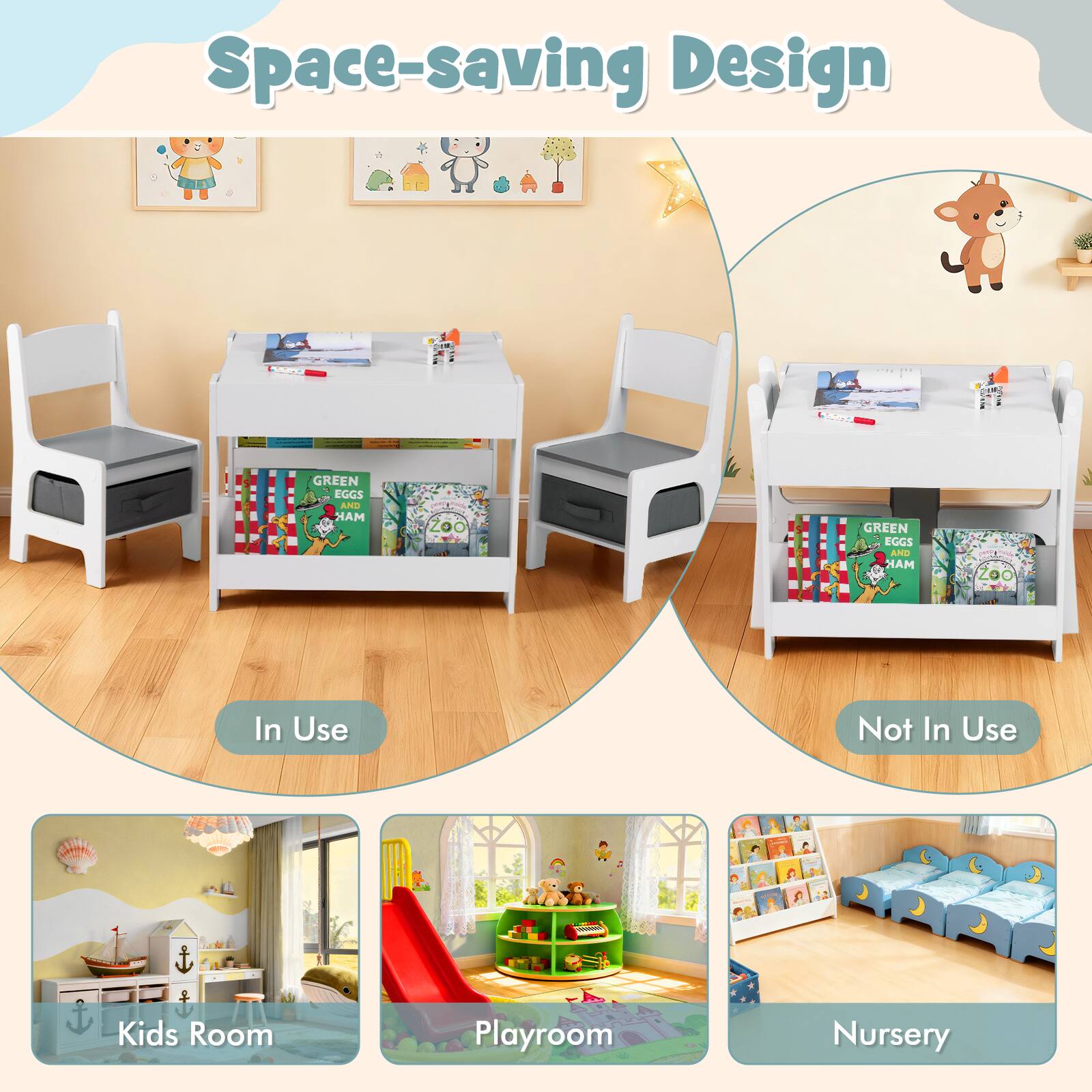 Space-saving Design

In Use

Not In Use

Kids Room

Playroom

Nursery