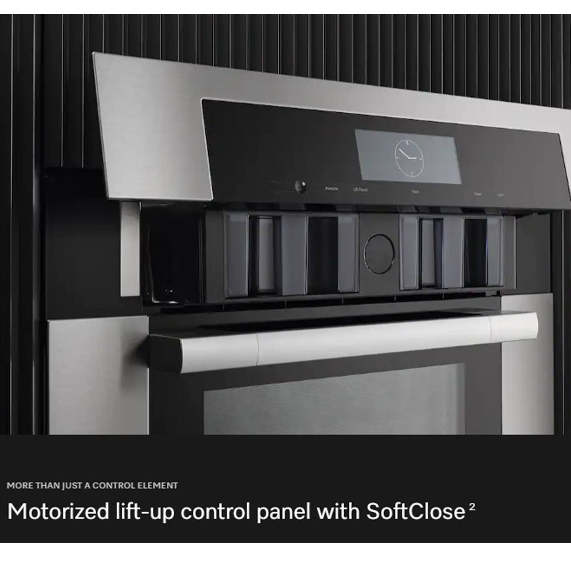 MORE THAN JUST A CONTROL ELEMENT  
Motorized lift-up control panel with SoftClose²