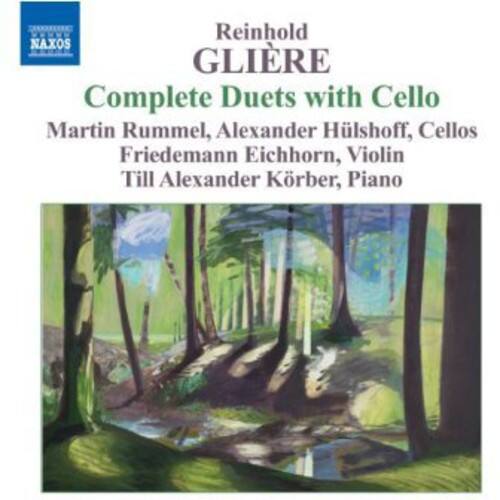 Reinhold Glière  
Complete Duets with Cello  
Martin Rummel, Alexander Hülschoff, Cellos  
Friedemann Eichhorn, Violin  
Till Alexander Körber, Piano