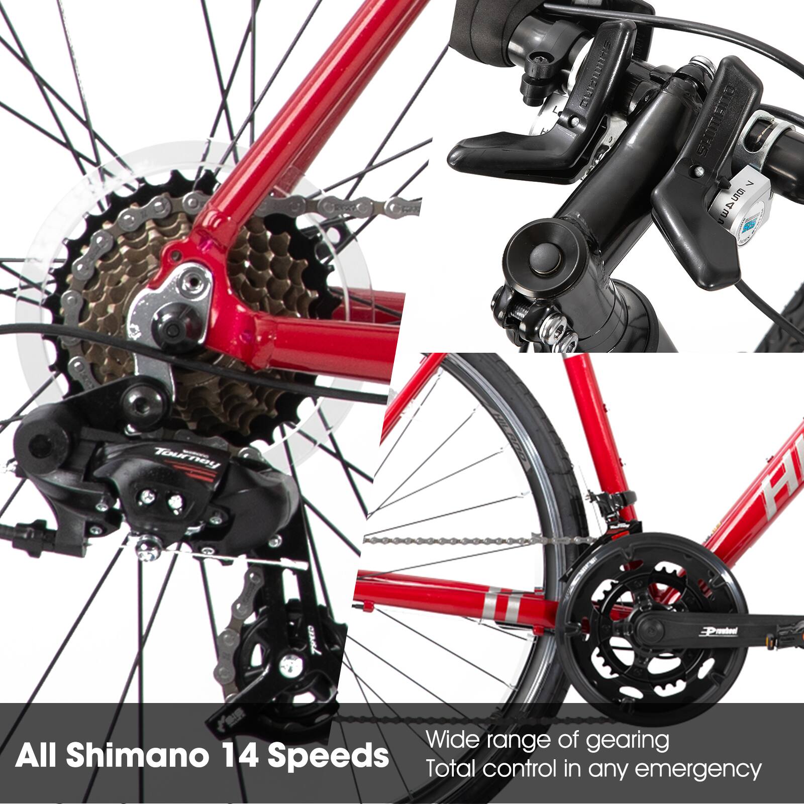 All Shimano 14 Speeds  
Wide range of gearing  
Total control in any emergency