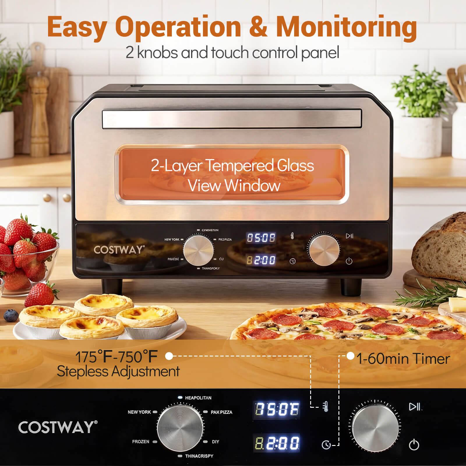 Easy Operation & Monitoring  
2 knobs and touch control panel  

2-Layer Tempered Glass View Window  

175°F-750°F Stepless Adjustment  

1-60min Timer  

COSTWAY NEW YORK FROZEN HEAPOILITAN PAK PIZZA DIY THINACRISPY