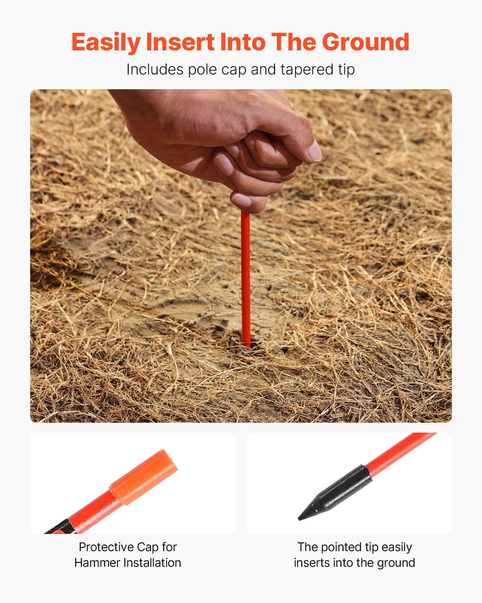 Easily Insert Into The Ground  
Includes pole cap and tapered tip  

Protective Cap for Hammer Installation  
The pointed tip easily inserts into the ground