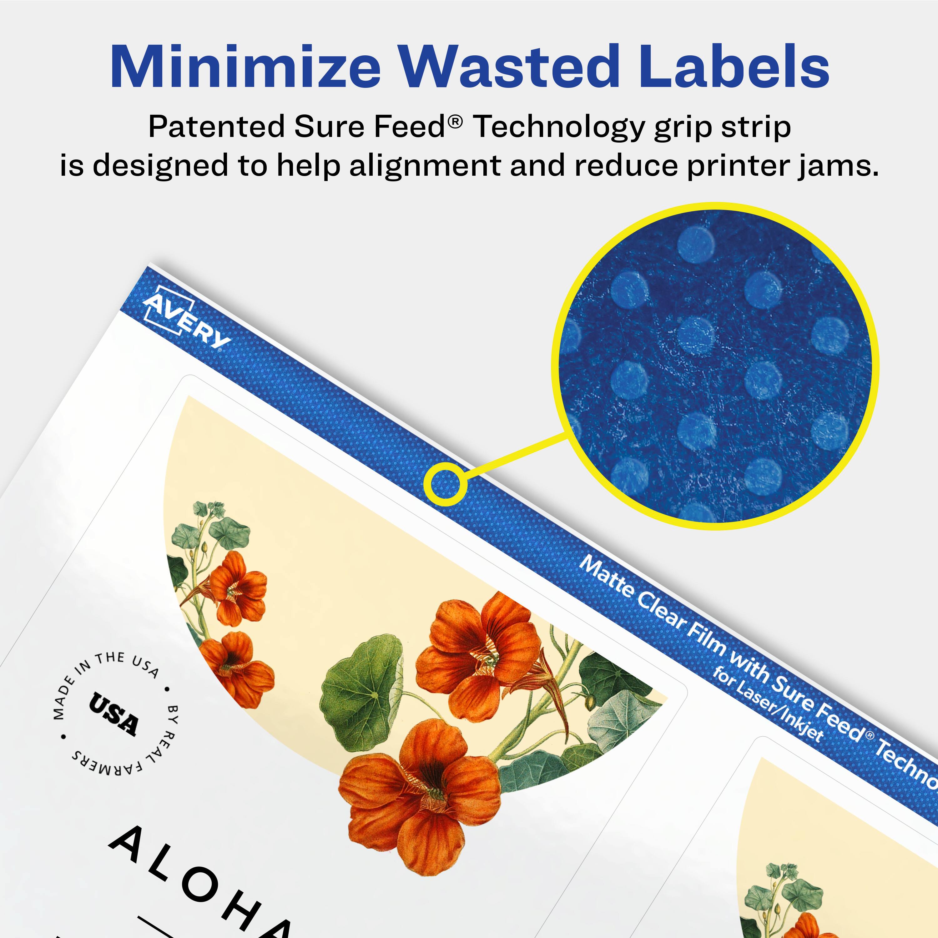 Minimize Wasted Labels

Patented Sure Feed® Technology grip strip is designed to help alignment and reduce printer jams.

AVERY THE IN USA MADE USA BY FARMERS REAL : ALOHA Matte Clear Film for Laser/Inkjet Sure Feed Technology