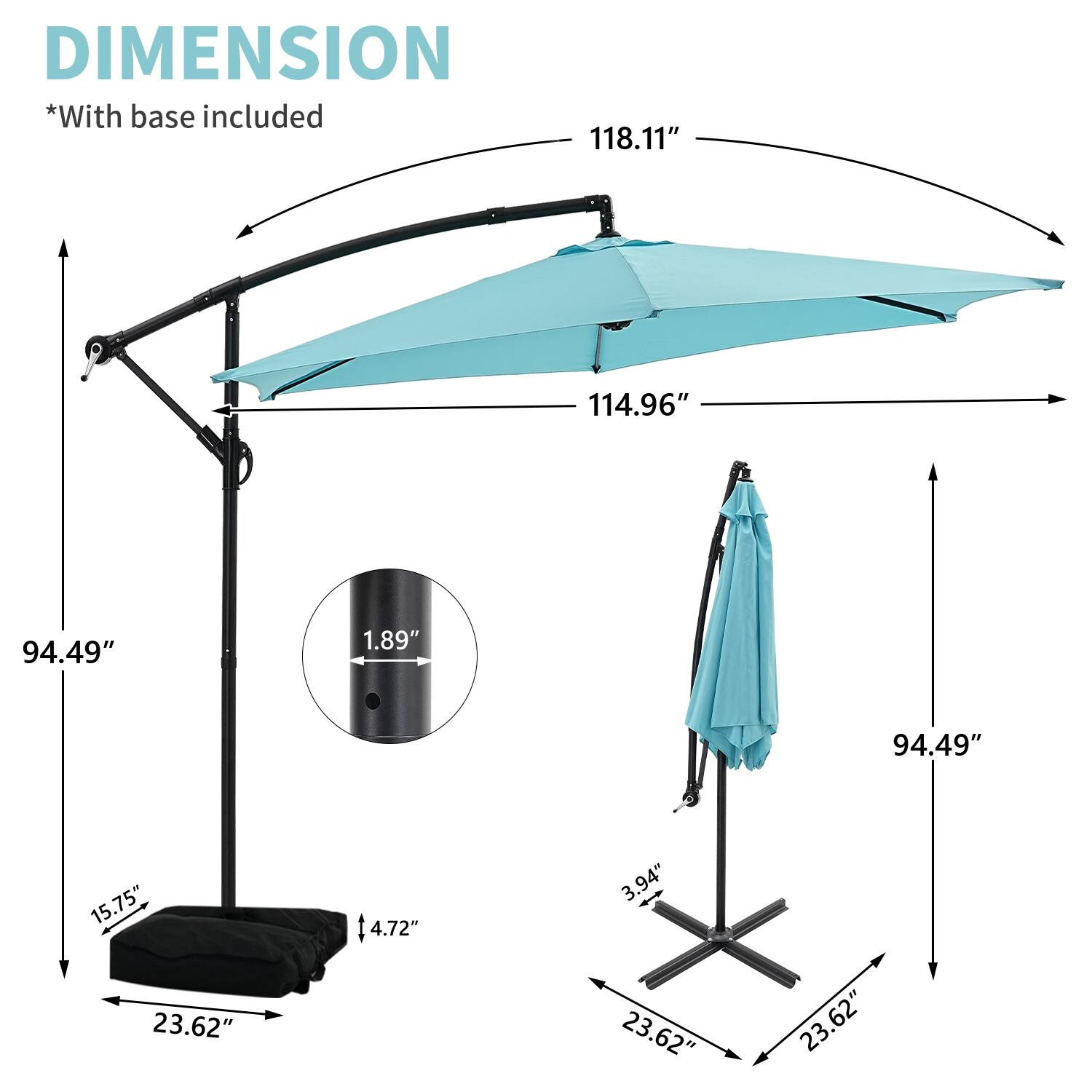 DIMENSION *With base included  
118.11"  
114.96"  
94.49"  
1.89"  
94.49"  
15.75"  
4.72"  
3.94"  
23.62"  
23.62"  
23.62"