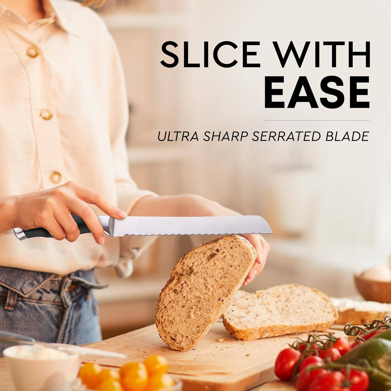 SLICE WITH EASE  
ULTRA SHARP SERRATED BLADE
