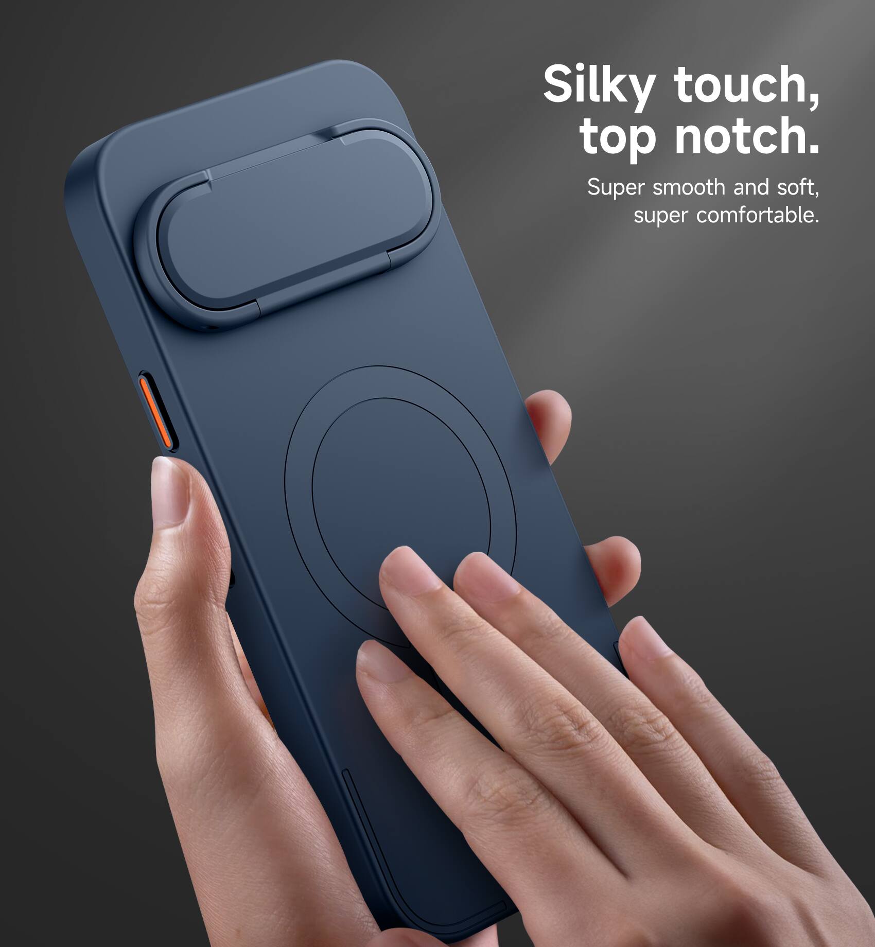 Silky touch, top notch.  
Super smooth and soft, super comfortable.