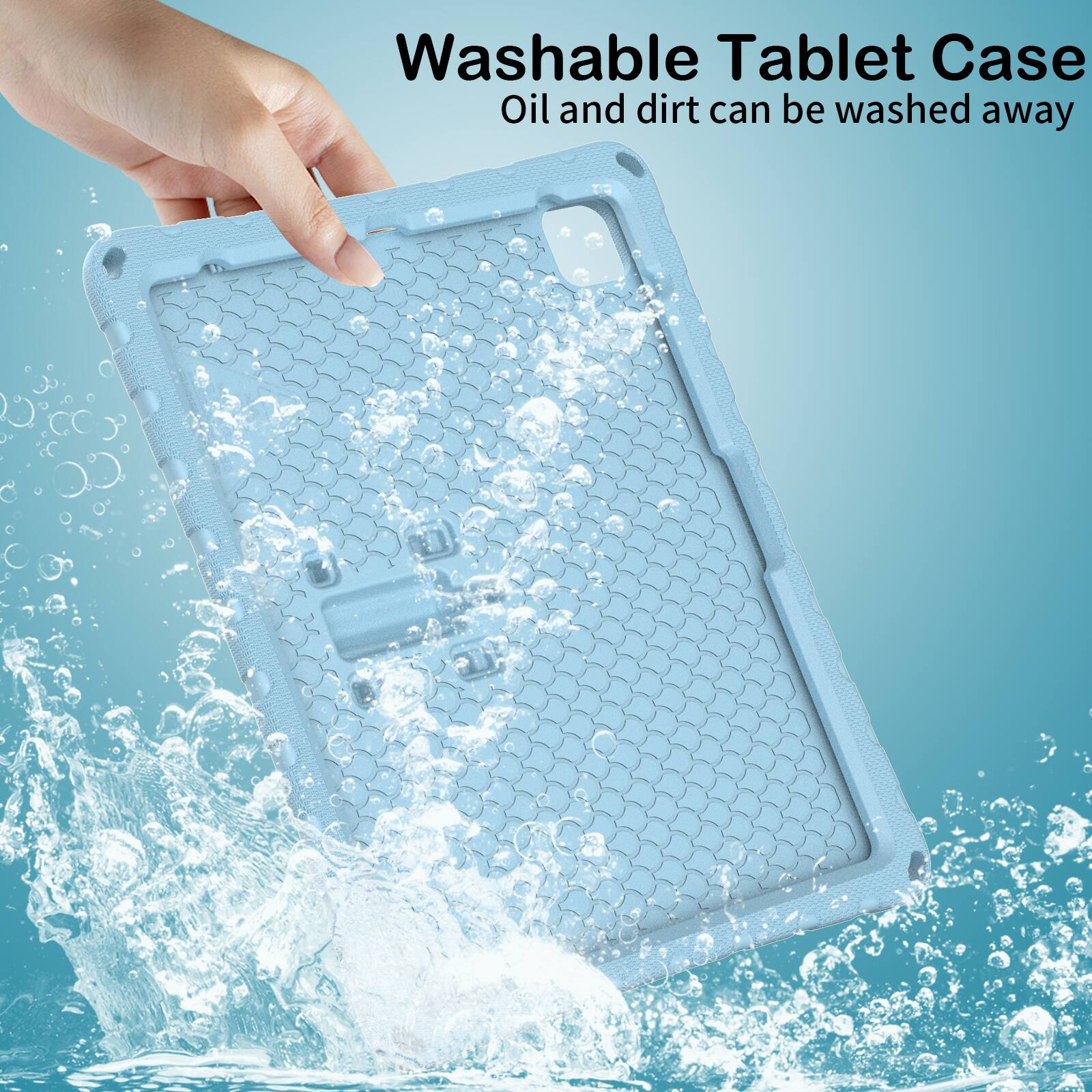 Washable Tablet Case  
Oil and dirt can be washed away