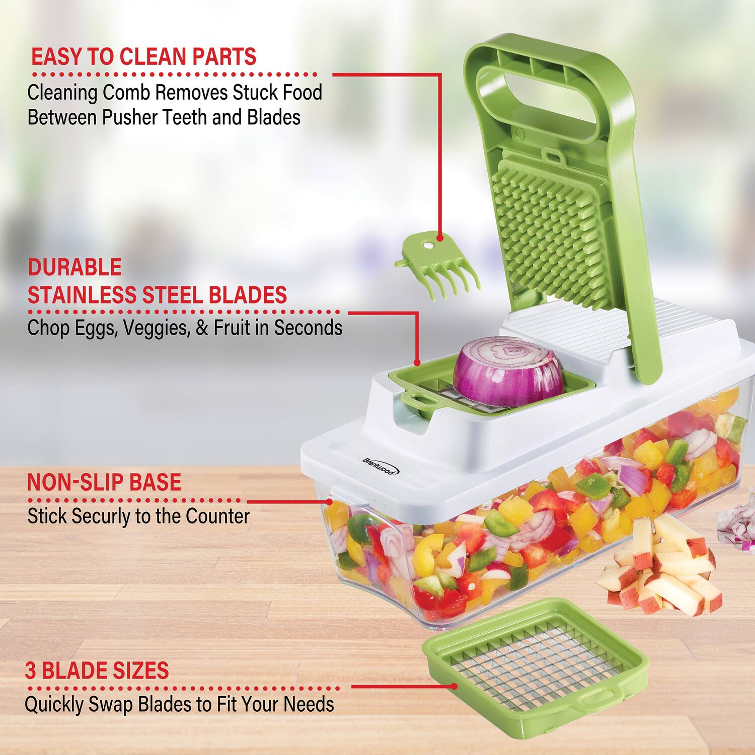 EASY TO CLEAN PARTS  
Cleaning Comb Removes Stuck Food Between Pusher Teeth and Blades  

DURABLE STAINLESS STEEL BLADES  
Chop Eggs, Veggies, & Fruit in Seconds  

NON-SLIP BASE  
Stick Securely to the Counter  

3 BLADE SIZES  
Quickly Swap Blades to Fit Your Needs