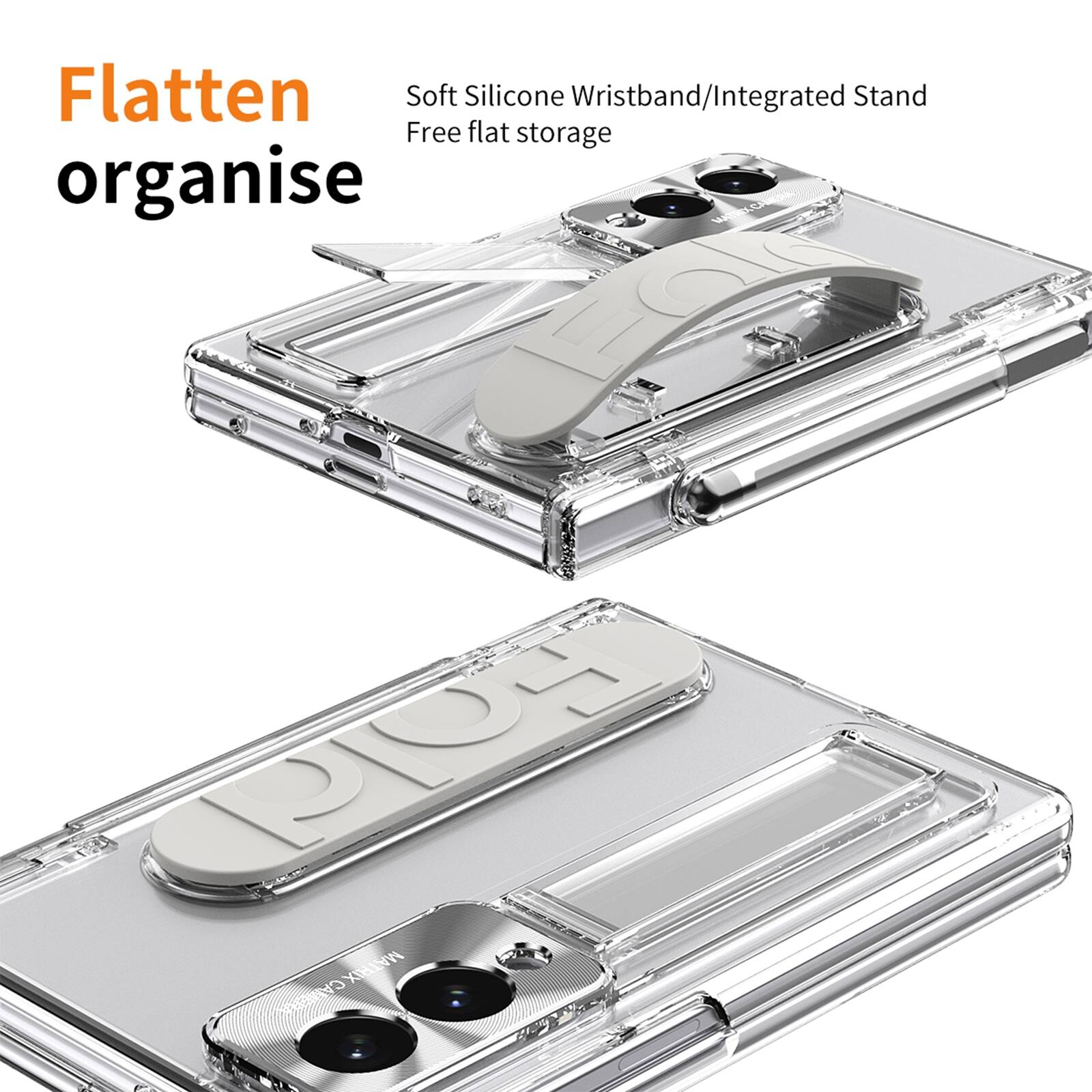 Flatten  
organise  

Soft Silicone Wristband/Integrated Stand  
Free flat storage