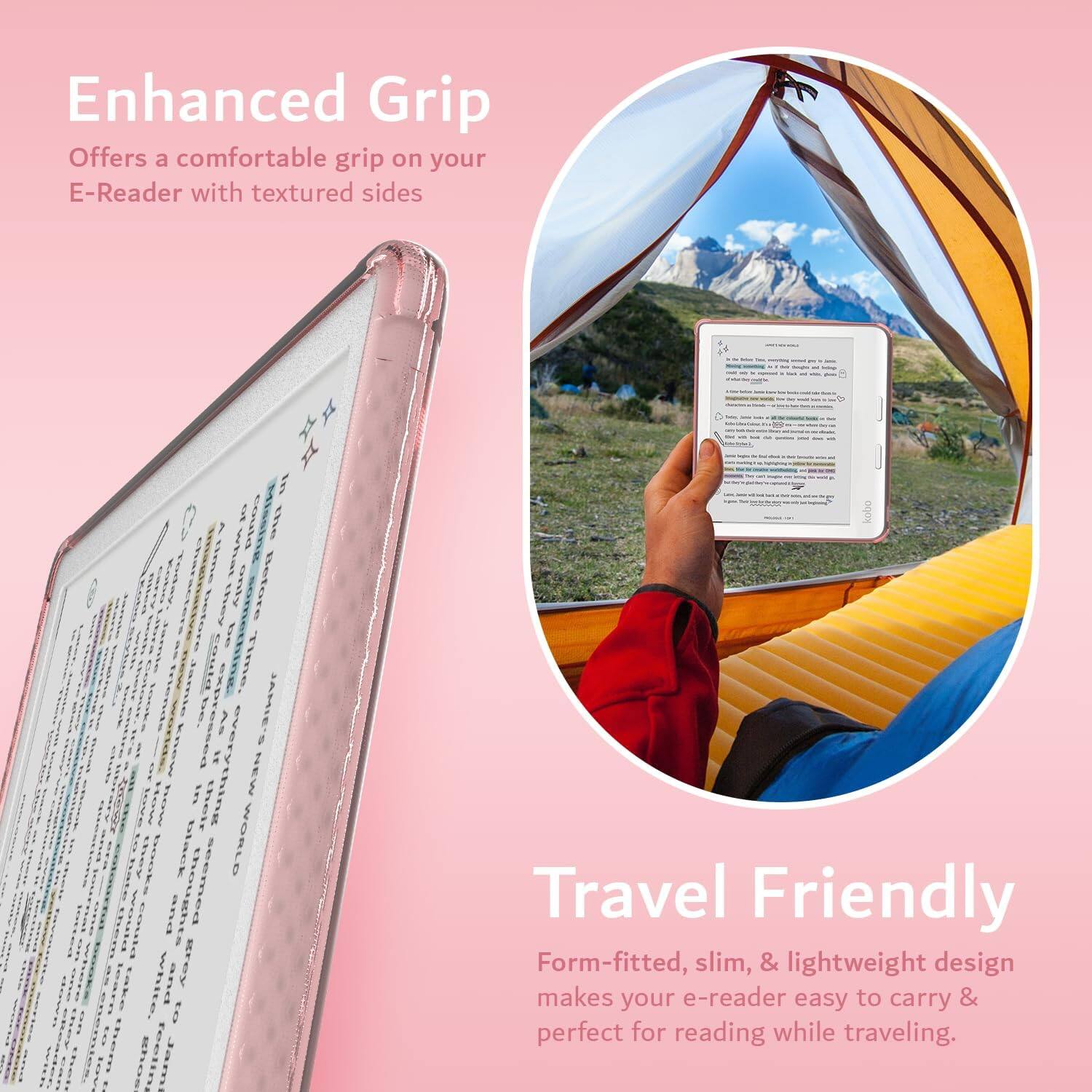 Enhanced Grip  
Offers a comfortable grip on your E-Reader with textured sides

Travel Friendly  
Form-fitted, slim, & lightweight design makes your e-reader easy to carry & perfect for reading while traveling.
