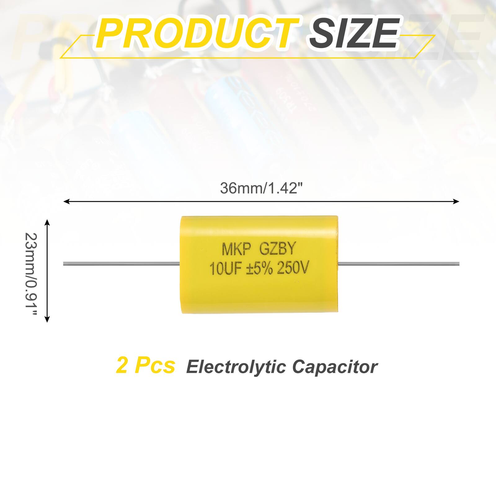 PRODUCT SIZE

36mm/1.42"  
23mm/0.91"

MKP GZBY  
10UF ±5% 250V

2 Pcs Electrolytic Capacitor
