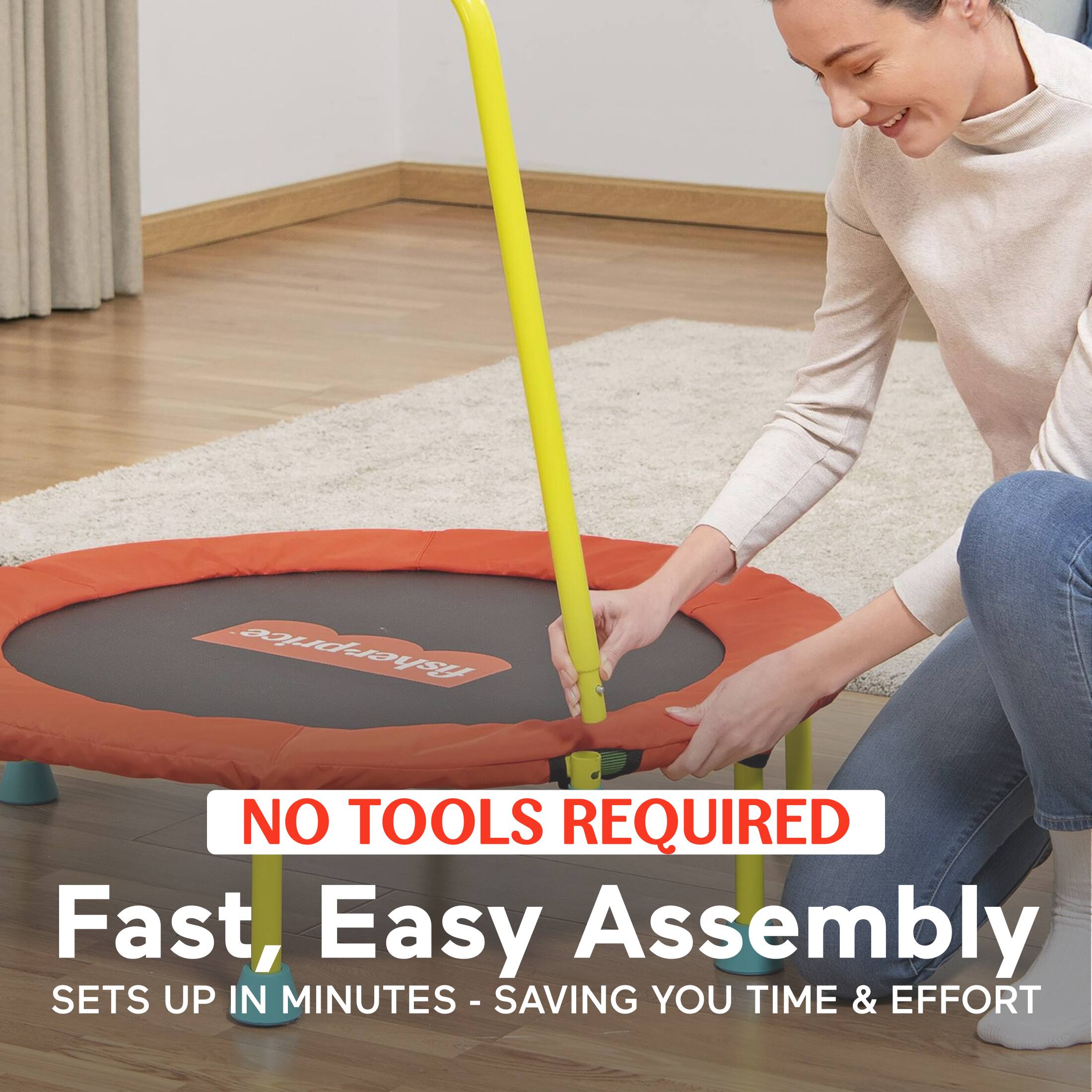 NO TOOLS REQUIRED  
Fast, Easy Assembly  
SETS UP IN MINUTES - SAVING YOU TIME & EFFORT