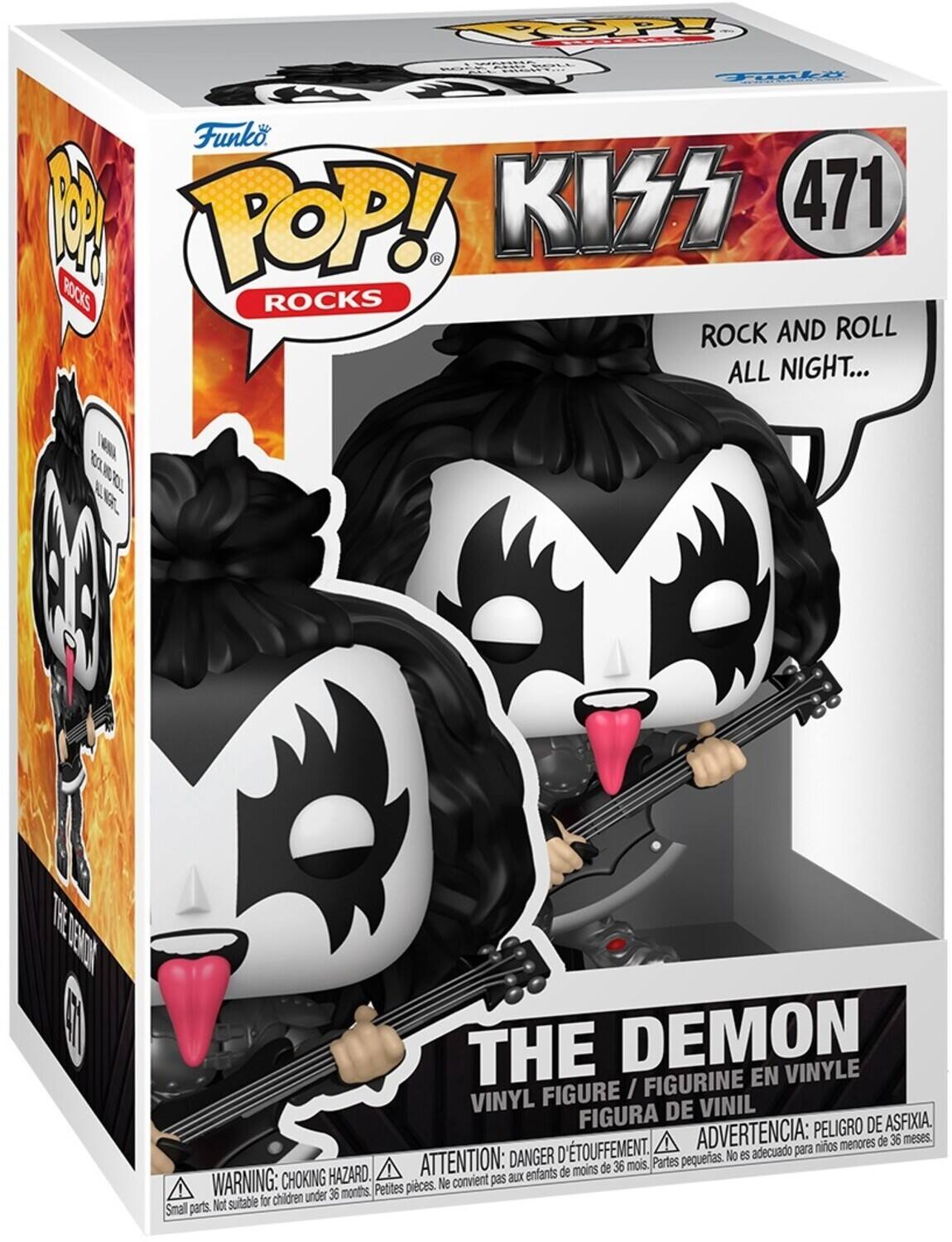 **Front:**

- **Top Left:** Funko POP! ROCKS
- **Top Right:** KISS 471
- **Middle:** ROCK AND ROLL ALL NIGHT...
- **Bottom:** THE DEMON VINYL FIGURE / FIGURINE EN VINYLE / FIGURA DE VINIL

**Side:**

- **Top:** Funko POP! ROCKS
- **Middle:** THE DEMON
- **Bottom:** WARNING: CHOKING HAZARD. Small parts. Not suitable for children under 36 months. ATTENTION: danger d'étouffement. Petites pièces. Ne convient pas aux enfants de moins de 36 mois. ADVERTENCIA: PEOR DE ASFIXIA. Peligro de asfixia. No es adecuado para niños menores de 36 meses.

**Back:**

- **Top:** Funko POP! ROCKS
- **Middle:** ROCK AND ROLL ALL NIGHT...
- **Bottom:** WARNING: CHOKING HAZARD. Small parts. Not suitable for children under 36 months. ATTENTION: danger d'étouffement. Petites pièces. Ne convient pas aux enfants de moins de 36