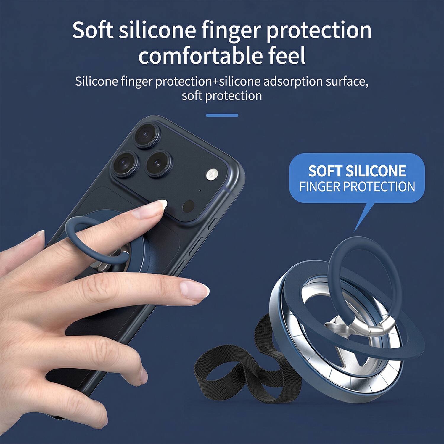 Soft silicone finger protection comfortable feel  
Silicone finger protection + silicone adsorption surface, soft protection  
SOFT SILICONE FINGER PROTECTION