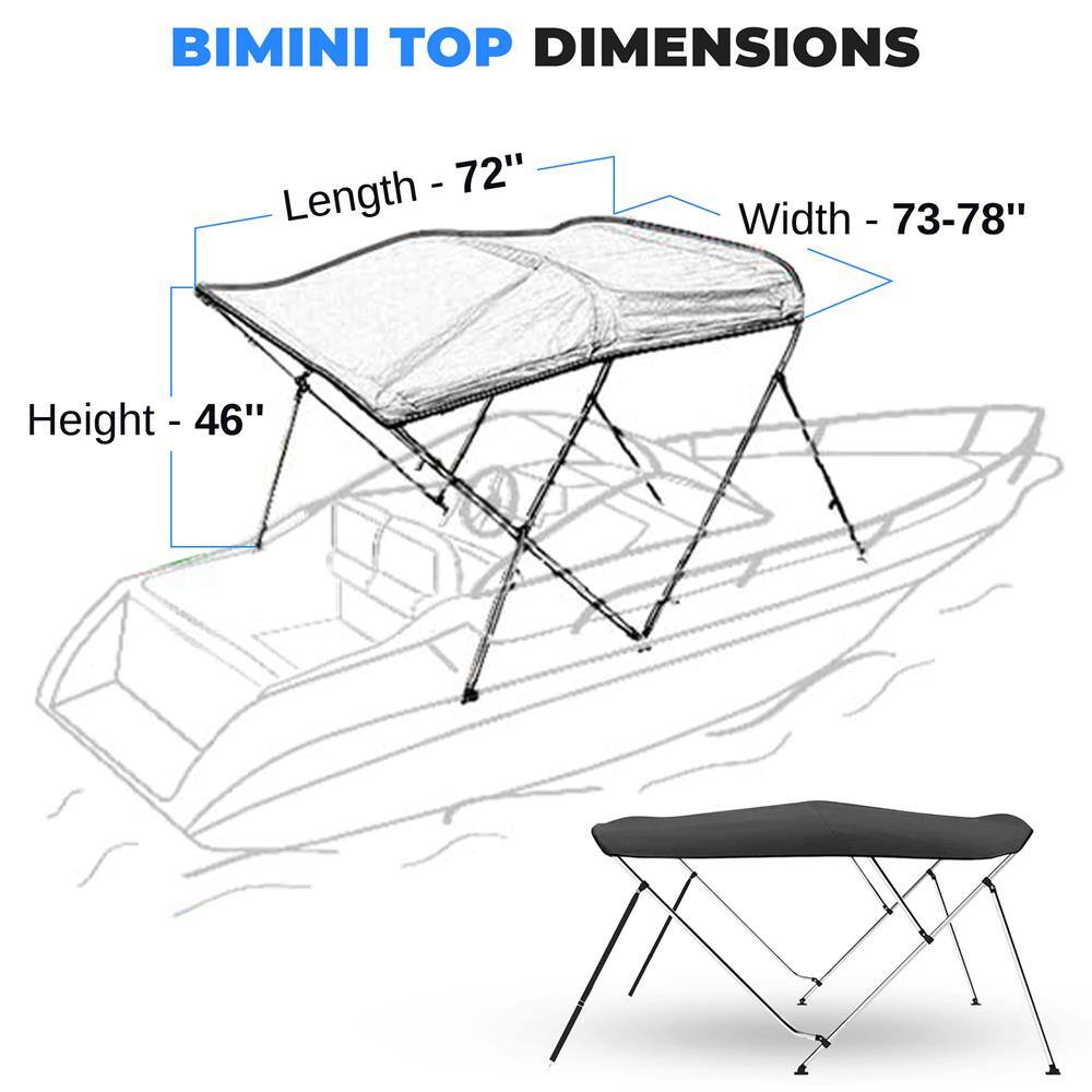 BIMINI TOP DIMENSIONS  
- Length - 72"  
- Width - 73-78"  
- Height - 46"