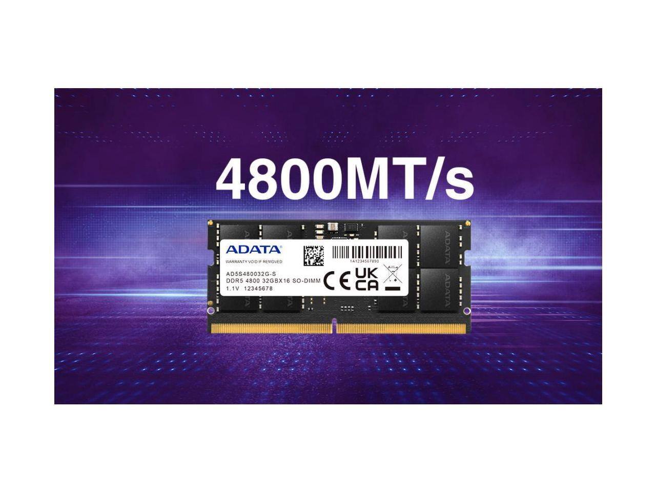 4800MT/s  
ADATA  
WARRANTY VOID IF REMOVED  
AD55480032G-S  
DDR5 4800 32GBX16 SO-DIMM  
1.1V  
12345678  
CE  
CA  
UK