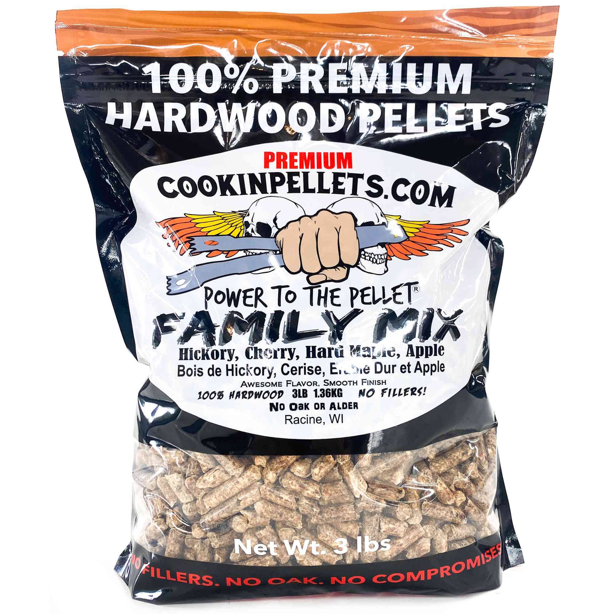 100% PREMIUM HARDWOOD PELLETS  
PREMIUM COOKINPELLETS.COM  
POWER TO THE PELLET FAMILY MIX  
Hickory, Cherry, Hard Maple, Apple  
Bois de Hickory, Cerise, Érable Dur et Apple  
AWESOME FLAVOR. SMOOTH FINISH  
100% HARDWOOD 3LB 1.36KG  
NO FILLERS! No Oak OR ALDER  
Racine, WI  
Net Wt. 3 lbs  
NO FILLERS. NO OAK. NO COMPROMISES