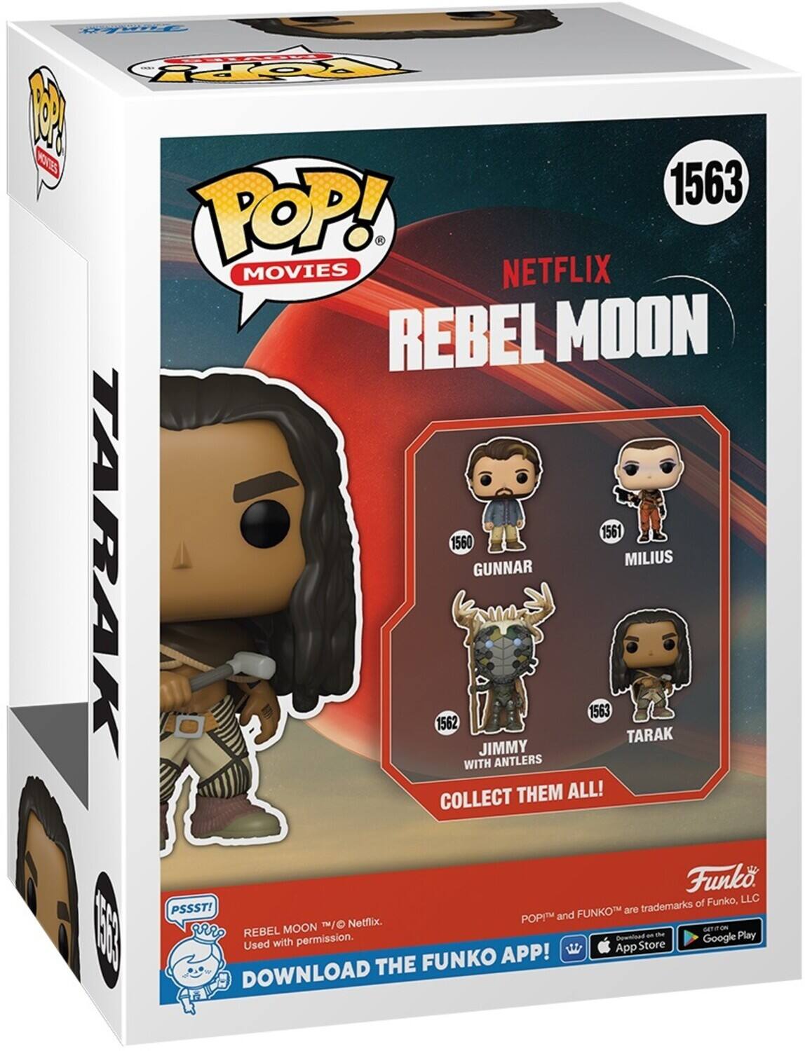 POP! MOVIES, NETFLIX, REBEL MOON, 1563, 1561, 1560, TARAK, MILIUS, GUNNAR, 1562, TARAK, JIMMY WITH ANTLERS, COLLECT THEM ALL!, Funko, LLC, PSSST!, FUNKO, POP!, MOON, Netflix, DOWNLOAD THE FUNKO APP!, GET IT ON, App Store, Google Play, DOWNLOAD THE