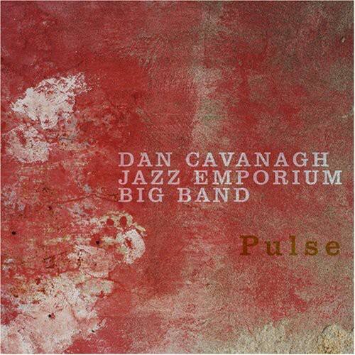 Dan Cavanagh Jazz Emporium Big Band - Pulse   - COMPACT DISCS [CD]