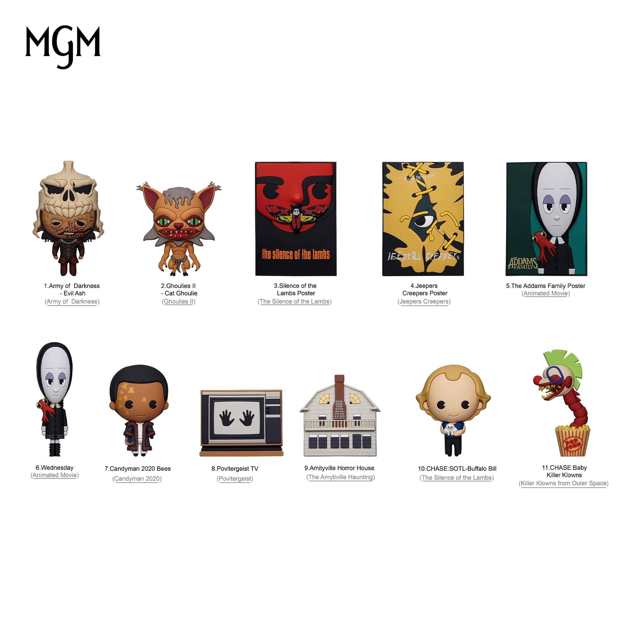 MGM the silence of the lambs JEOJERS CrEEpEr ADDAMS TIFAMIL

1. Army of Darkness (Army of Darkness)
2. Ghoules II (Ghoules)
3. Silence of the Lambs (The Silence of the Lambs) Poster
4. Jeepers Creepers Poster (Jeepers Creepers)
5. The Addams Family Poster (Animated Movie)
6. Wednesday (Animated Movie)
7. Candyman 2020 Bees (Candyman 2020)
8. Poltergeist TV (Poltergeist)
9. Amityville Horror House (The Amityville Haunting)
10. CHASE:SOTL-Buffalo Bill (The Silence of the Lambs)
11. CHASE: Baby Killer Klowns (Killer Klowns from Outer Space)