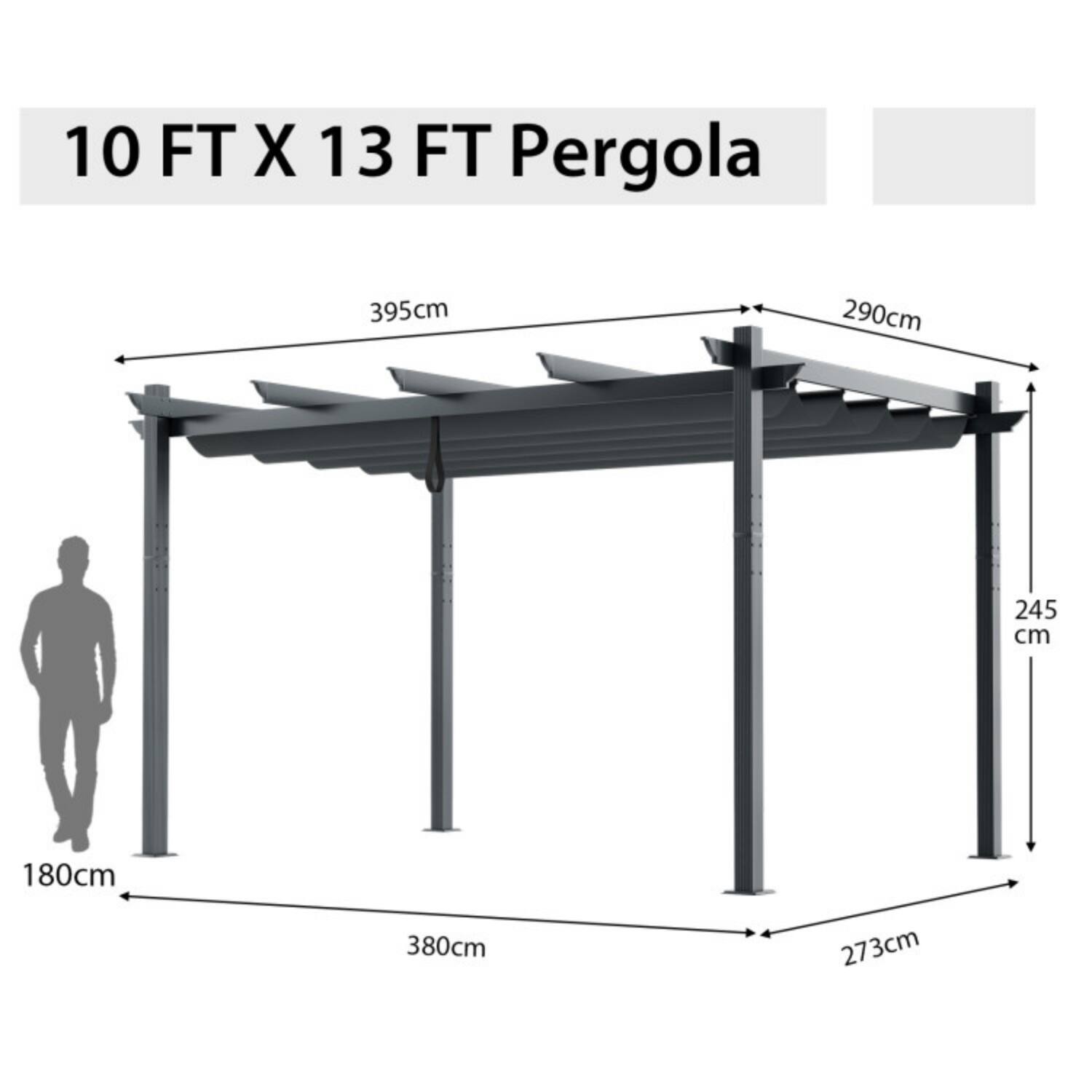 10 FT X 13 FT Pergola

- 395 cm (width)
- 290 cm (height)
- 245 cm (height of side posts)
- 180 cm (height of front posts)
- 380 cm (depth)
- 273 cm (depth)